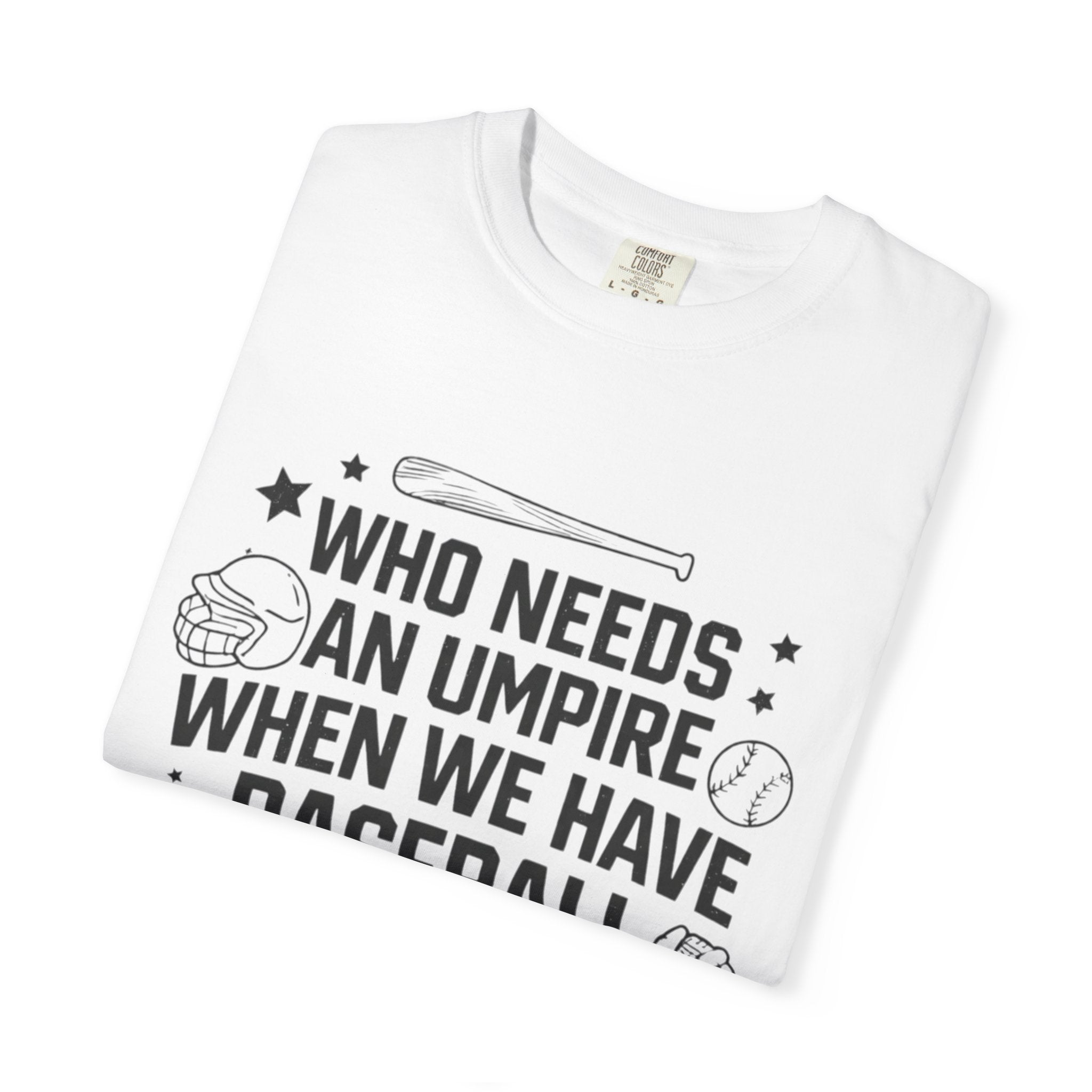 Baseball Moms T-Shirt — "Who Needs an Umpire When We Have Baseball Moms"