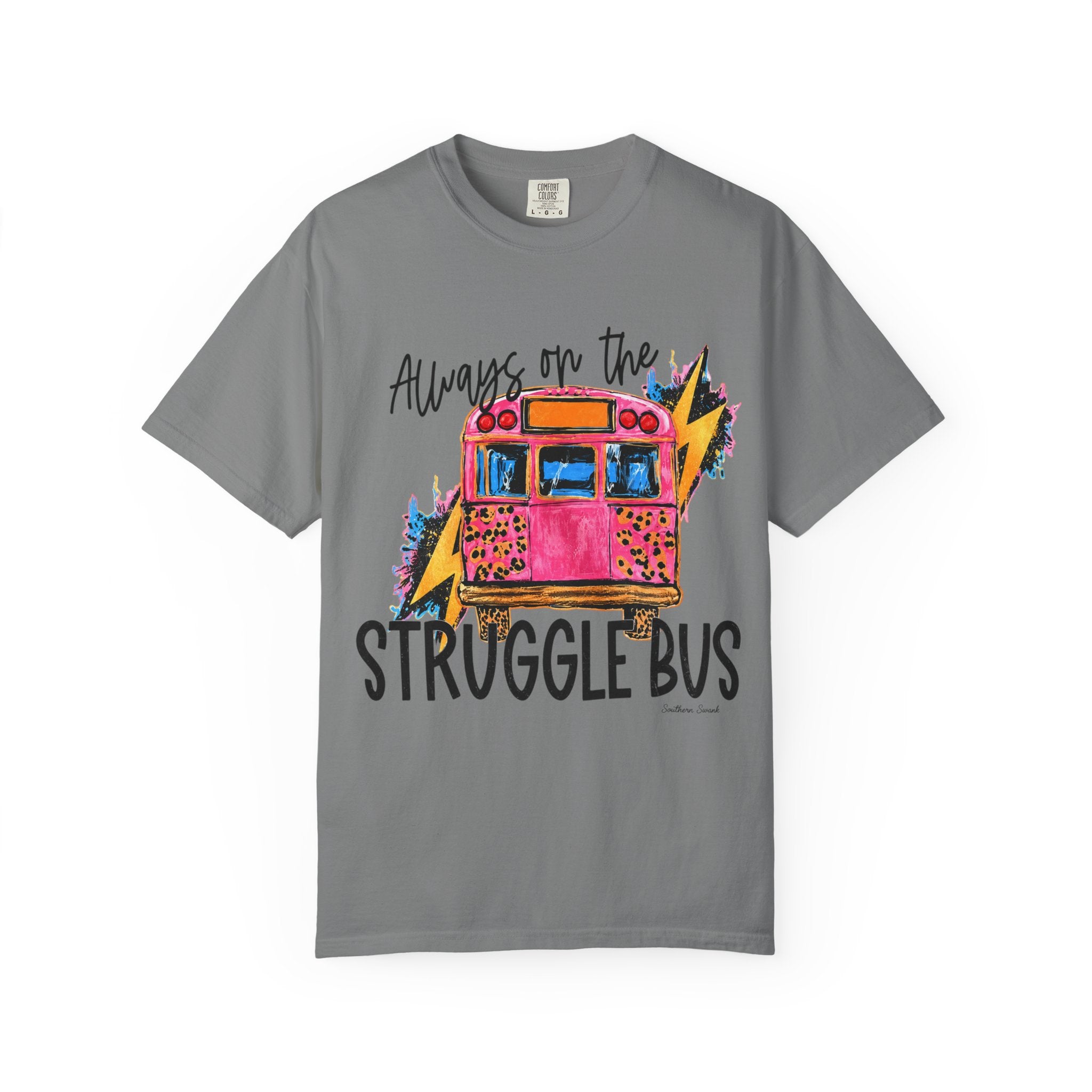 Always on the Struggle Bus T-Shirt