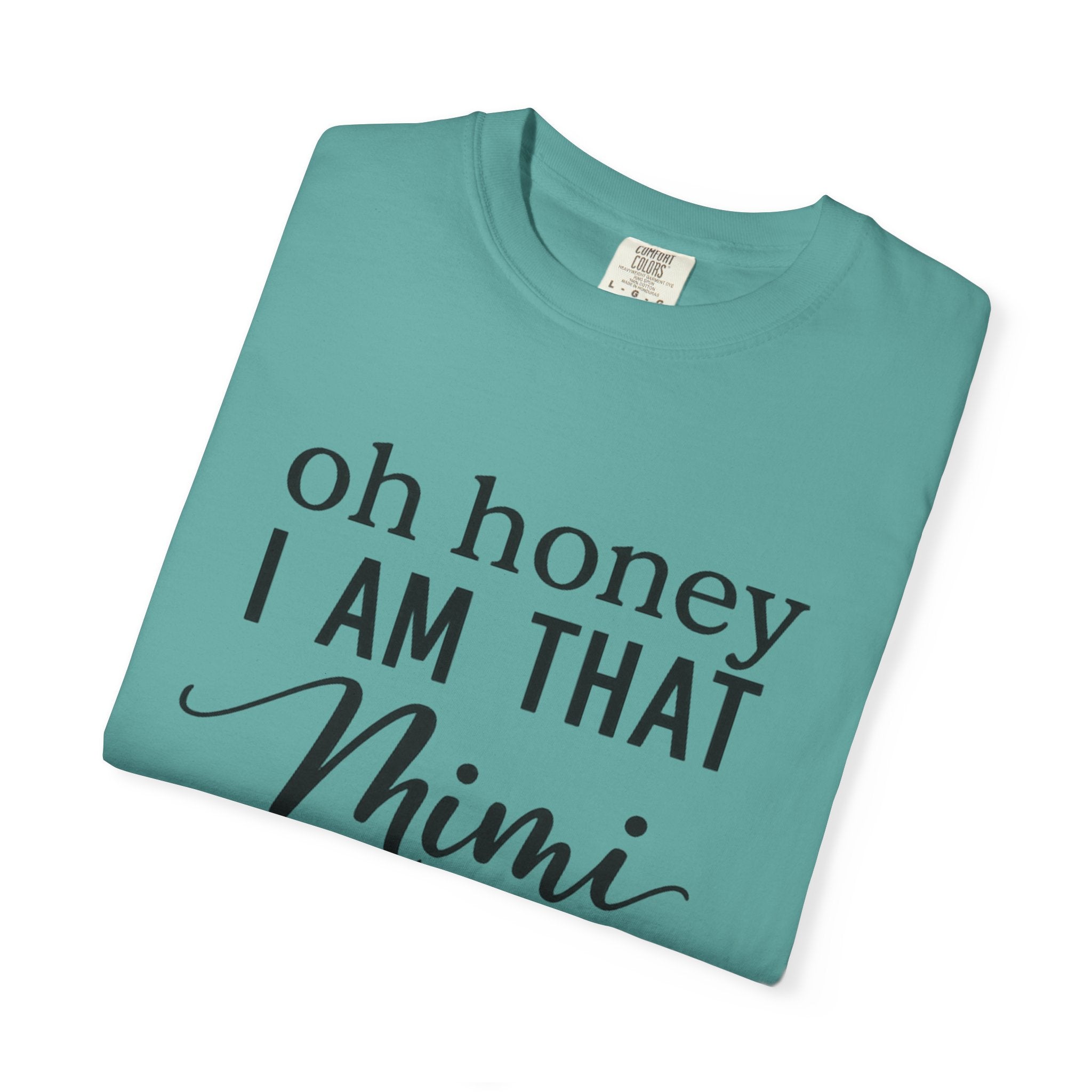 That Mimi T-Shirt — "Oh Honey I Am That Mimi" Graphic Tee