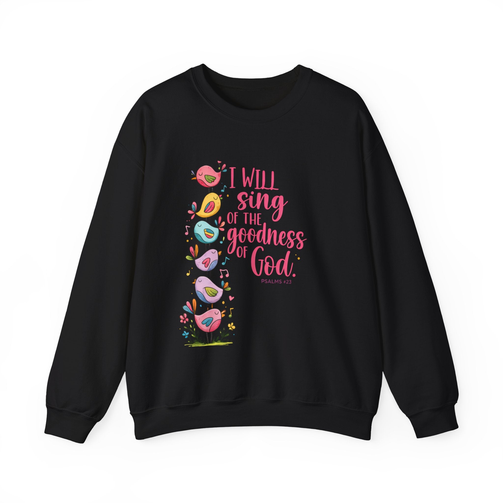 Crewneck Sweatshirt — “I Will Sing of the Goodness of God” Floral Scripture Design