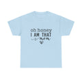 Mom T-Shirt – “Oh Honey I Am That Mom” Cute Graphic Tee for Mothers, Mother’s Day Gift