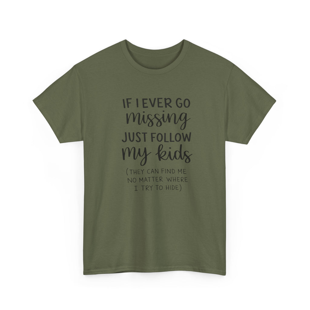 If I Ever Go Missing Follow My Kids T-Shirt — Funny Mom Dad Parenting Tee