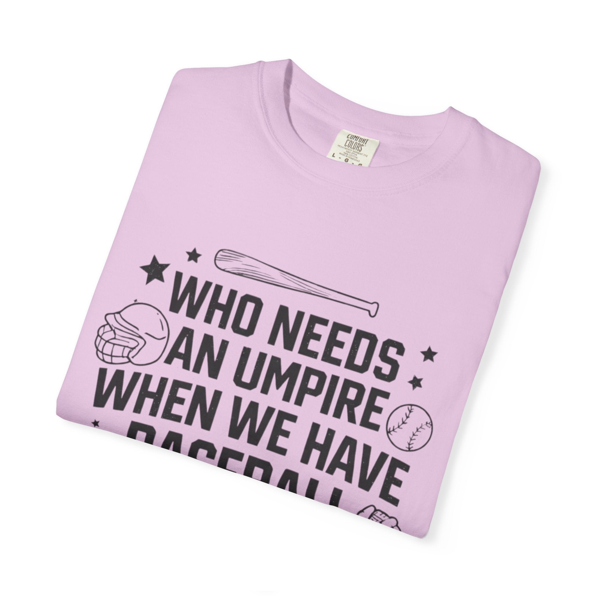 Baseball Moms T-Shirt — "Who Needs an Umpire When We Have Baseball Moms"