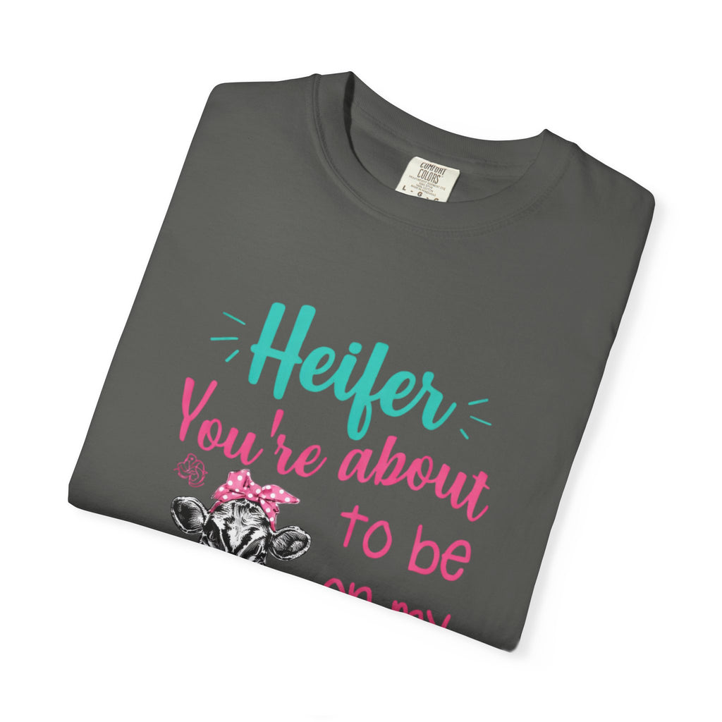 T-Shirt — "Heifer You’re About to Be on My Prayer List" Funny Cow Graphic Tee