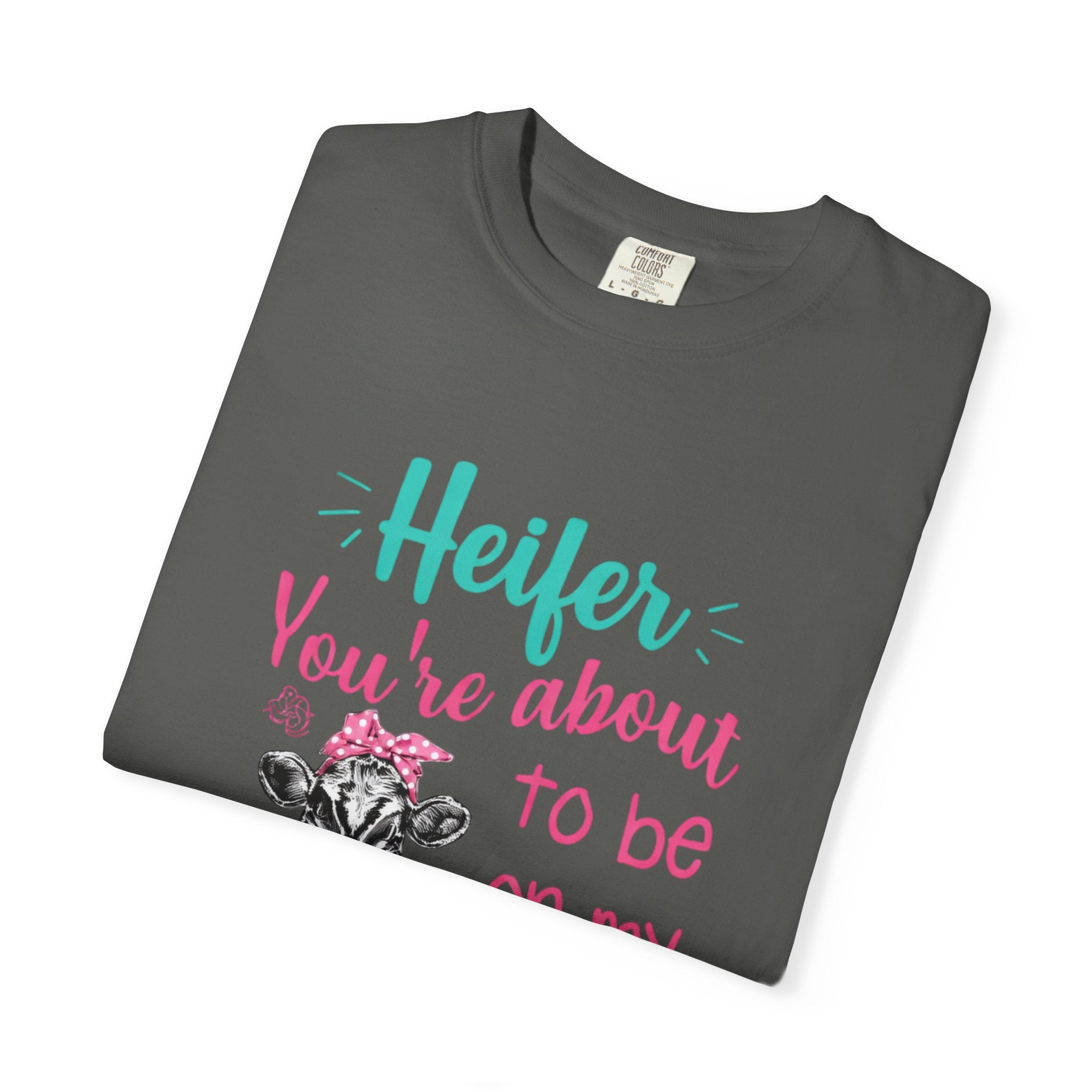 T-Shirt — "Heifer You’re About to Be on My Prayer List" Funny Cow Graphic Tee