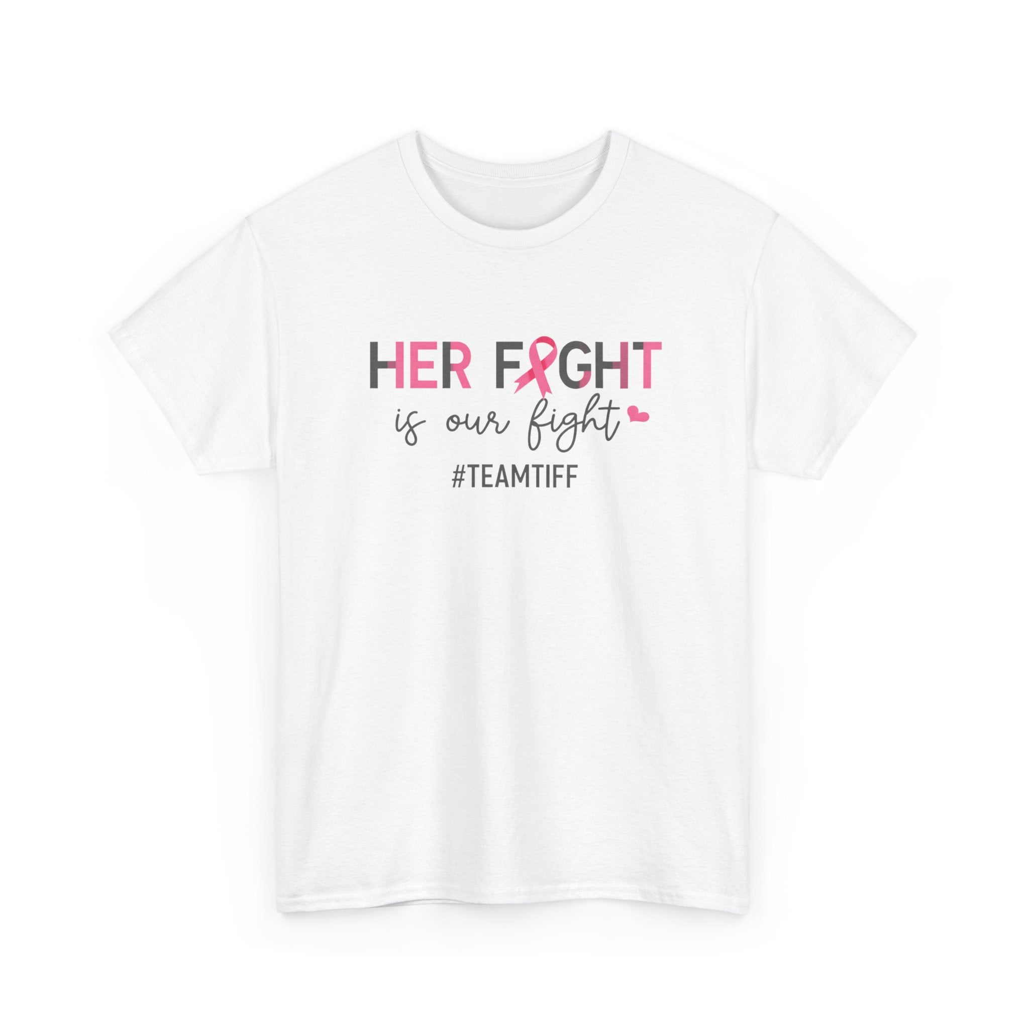 Her Fight Is Our Fight Tee - Breast Cancer Awareness Support Shirt (#TeamTiff)
