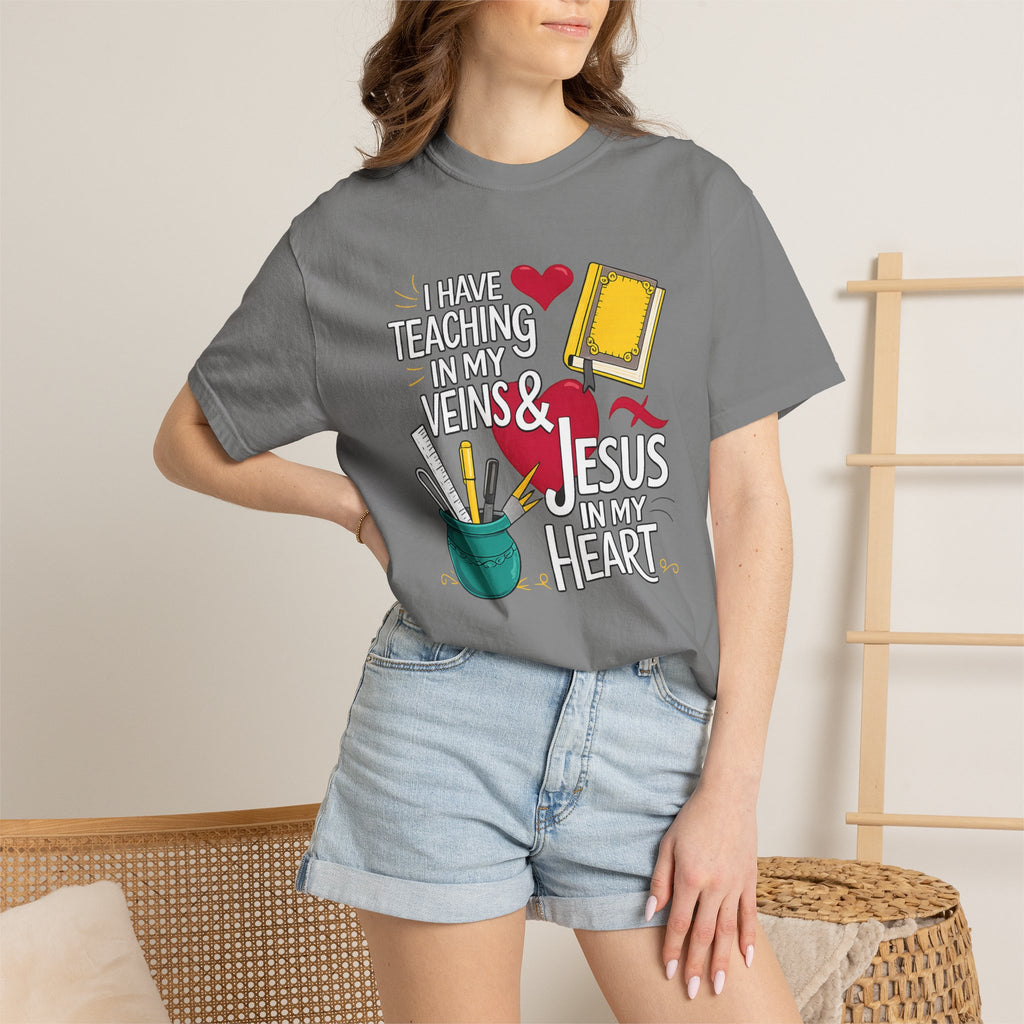 Christian Teacher T-Shirt - "I Have Teaching in My Veins & Jesus in My Heart" Garment-Dyed Tee