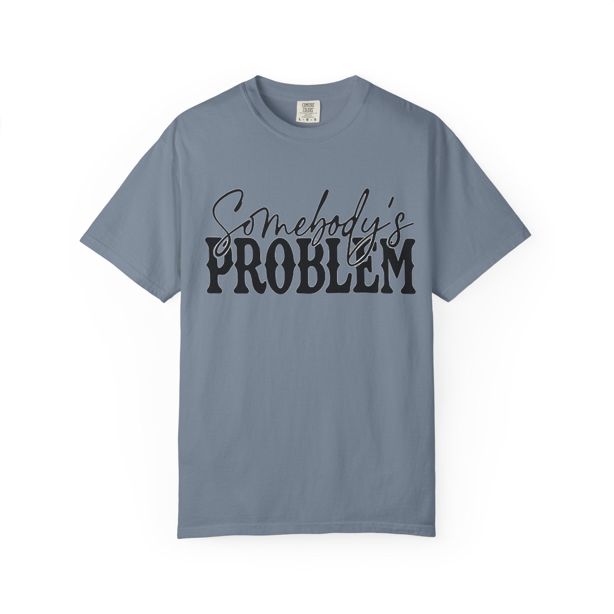 Somebody's Problem T-Shirt — Bold Script Graphic Tee