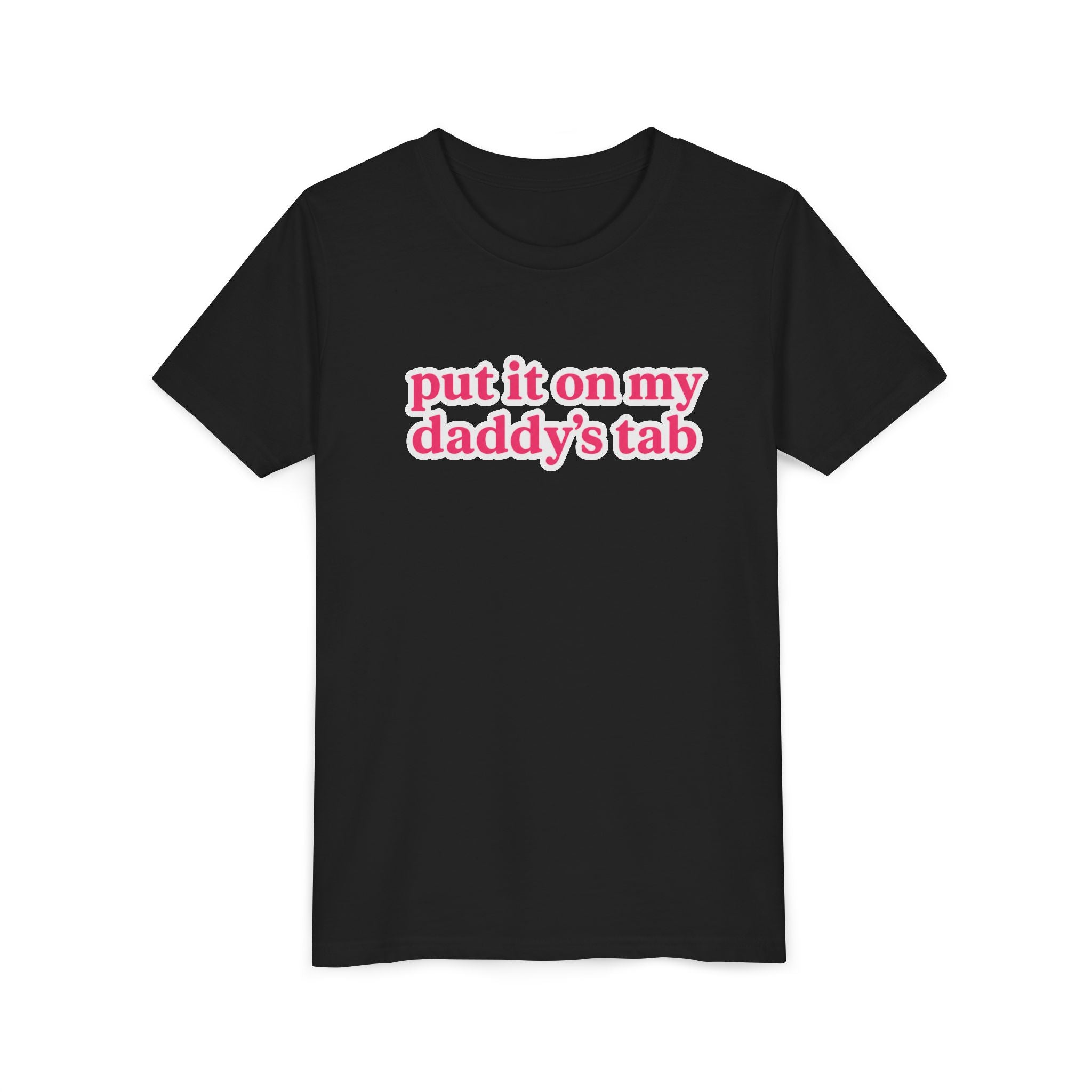 Youth Tee - "put it on my daddy’s tab" Pink Text Cute Kids Shirt