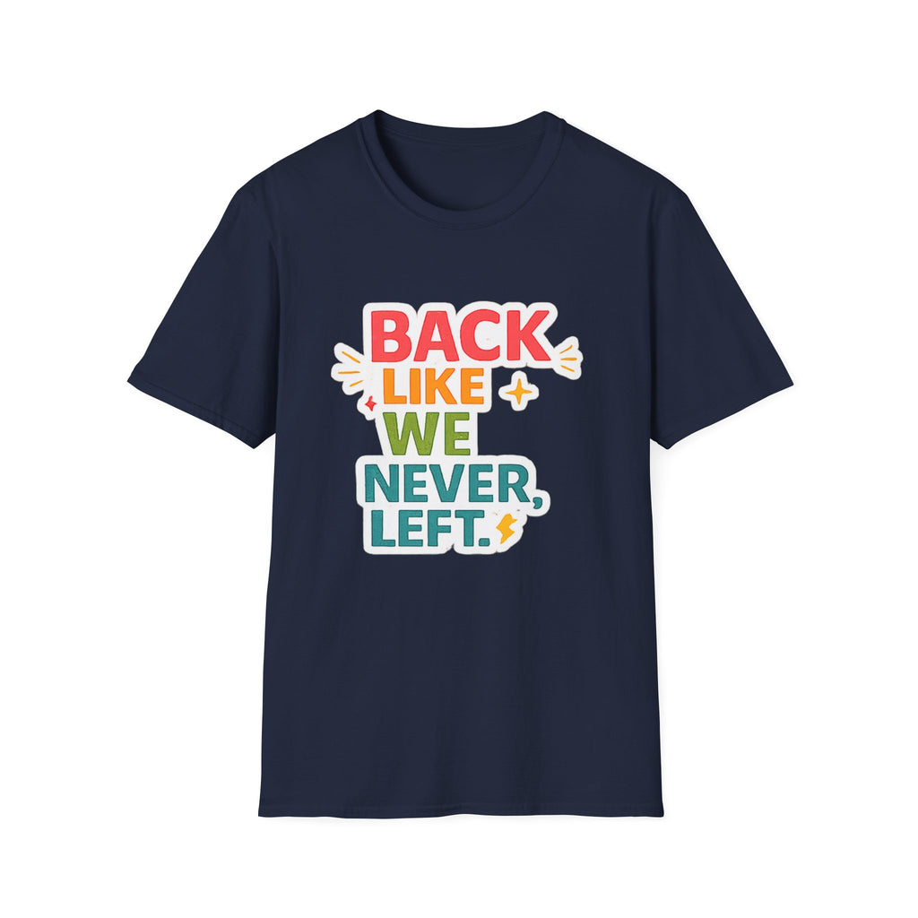 Back Like We Never Left T-Shirt — Retro Bold Reunion Tee