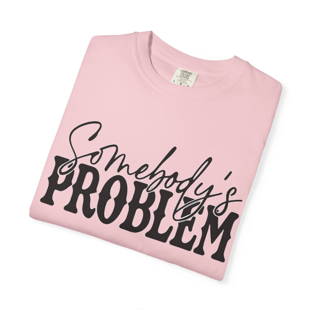 Somebody's Problem T-Shirt — Bold Script Graphic Tee
