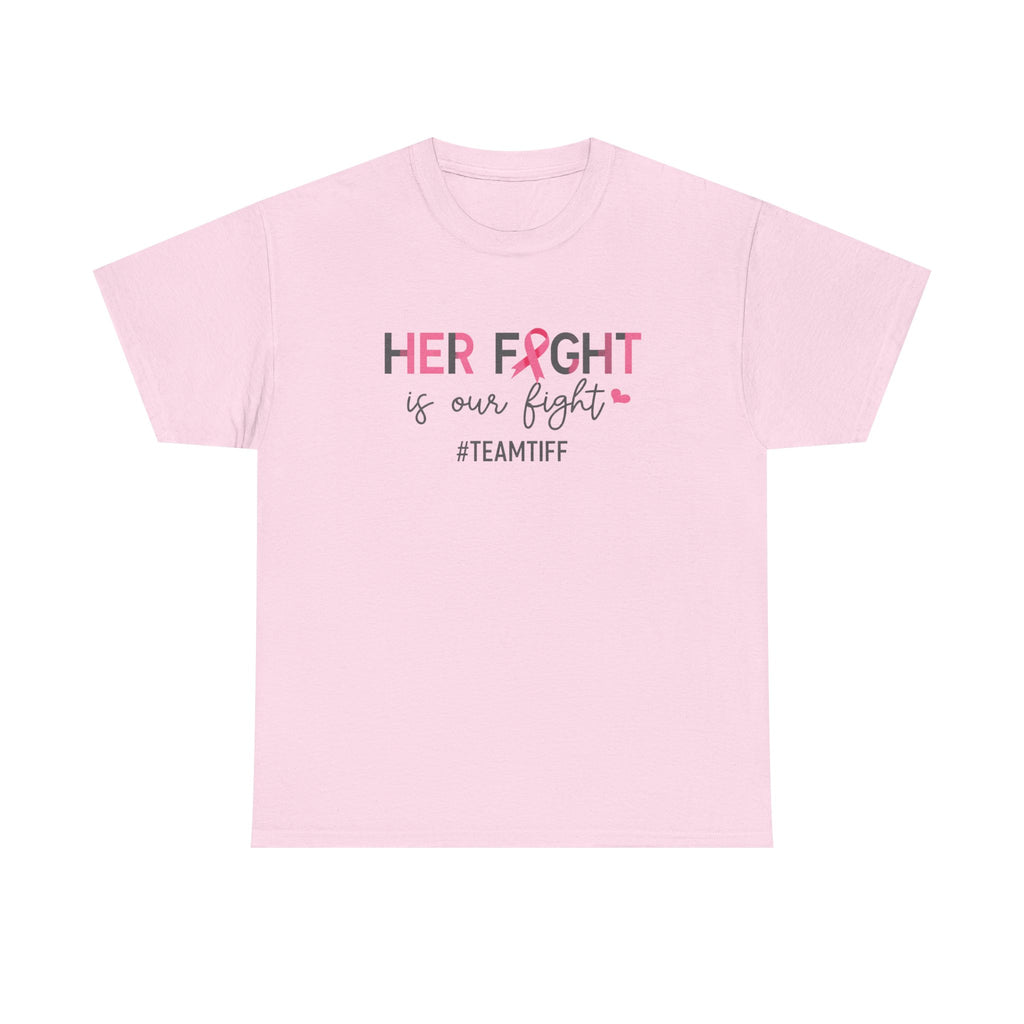 Her Fight Is Our Fight Tee - Breast Cancer Awareness Support Shirt (#TeamTiff)