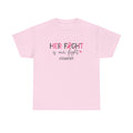 Her Fight Is Our Fight Tee - Breast Cancer Awareness Support Shirt (#TeamTiff)