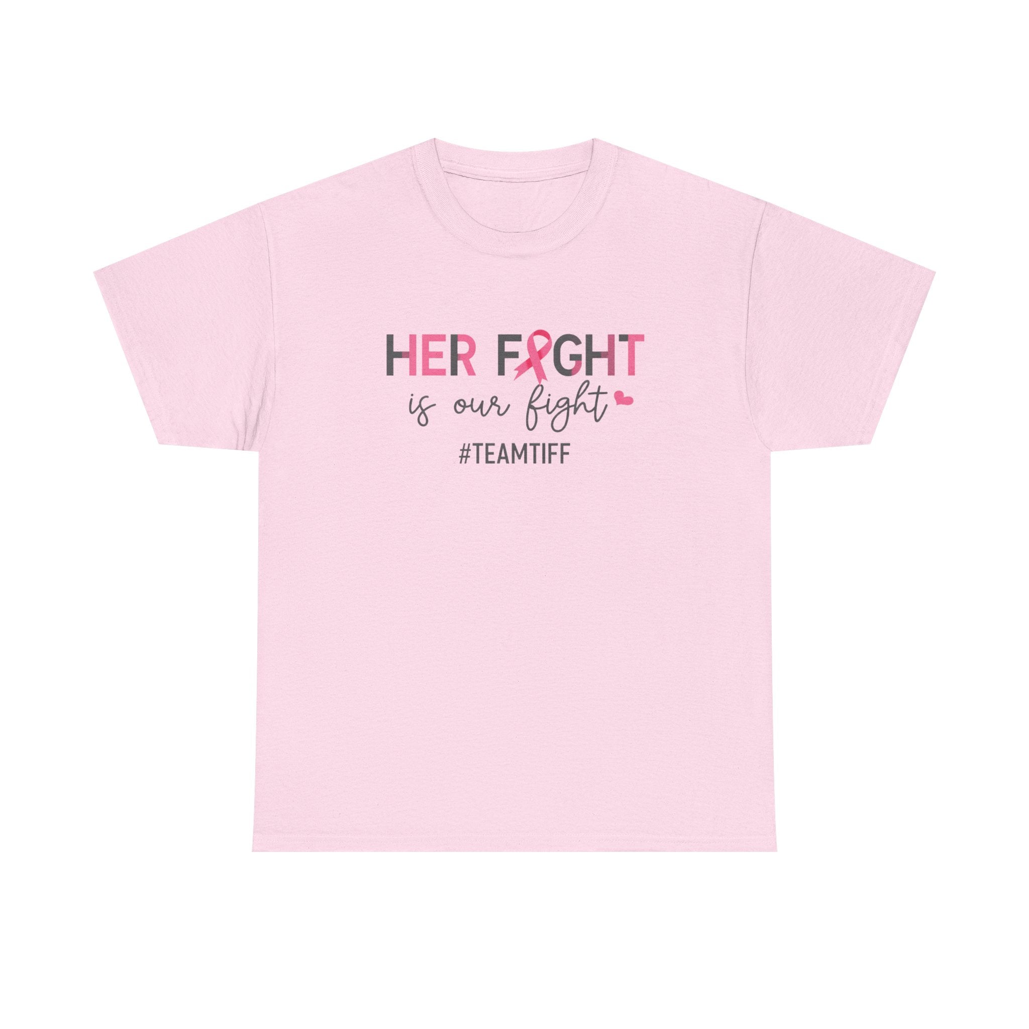 Her Fight Is Our Fight Tee - Breast Cancer Awareness Support Shirt (#TeamTiff)