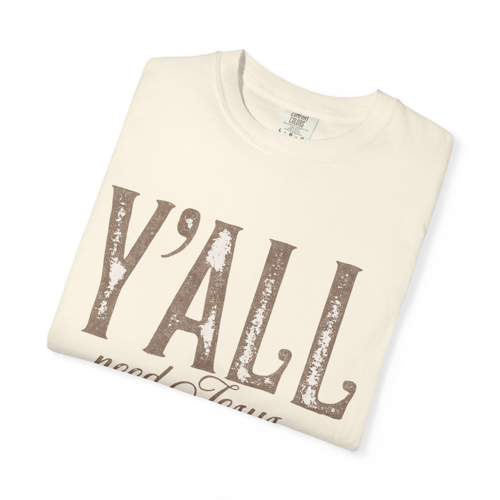 Y'ALL Need Jesus T-Shirt — Southern Christian Faith Tee