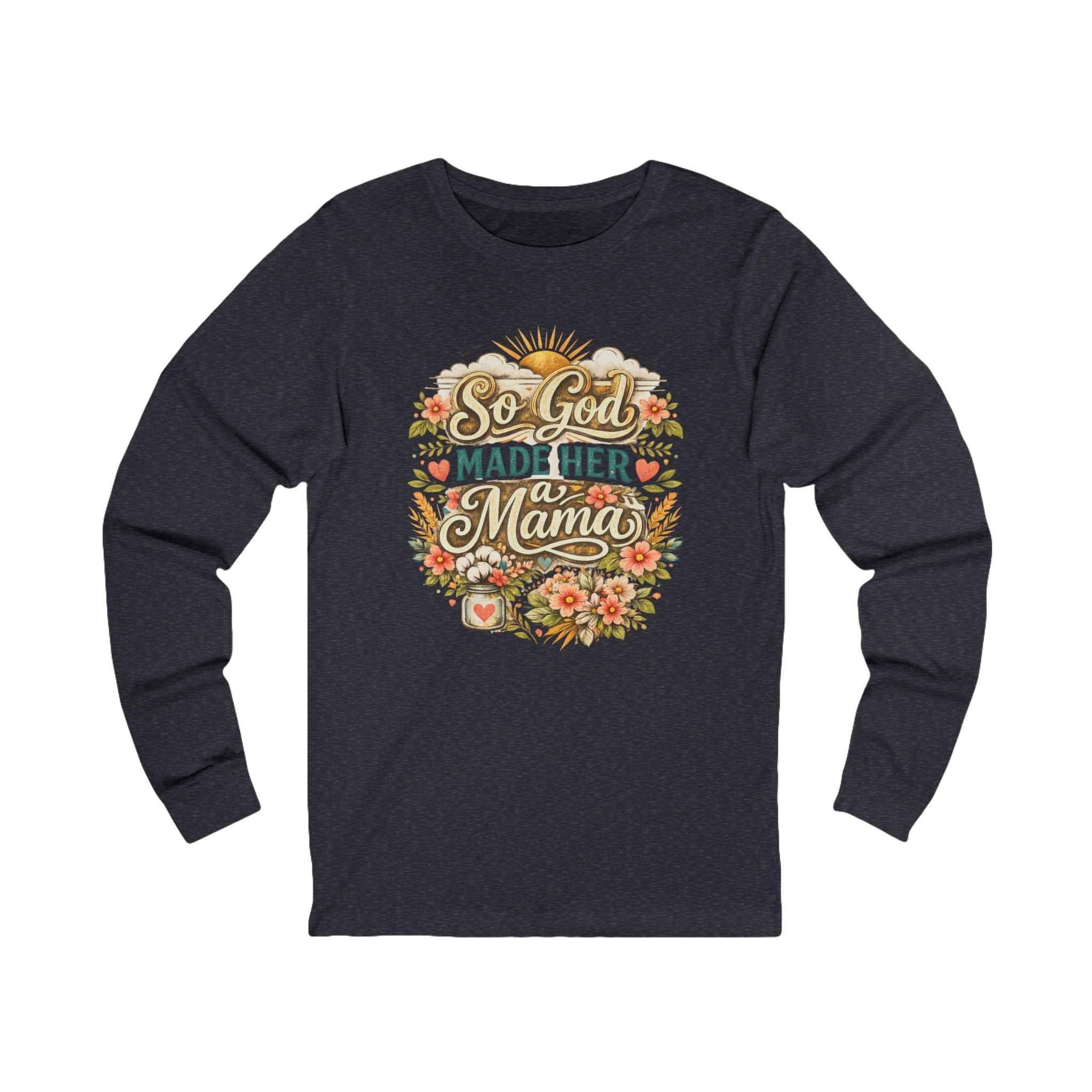 So God Made Her a Mama Long Sleeve Tee