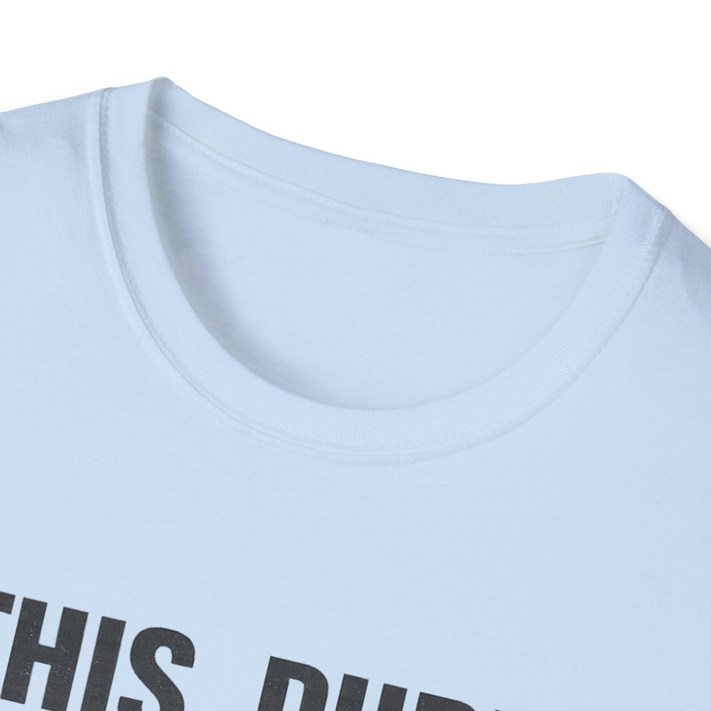 Dad T-Shirt — "This Dude Never Says No to His Daughter" Funny Father-Daughter Tee