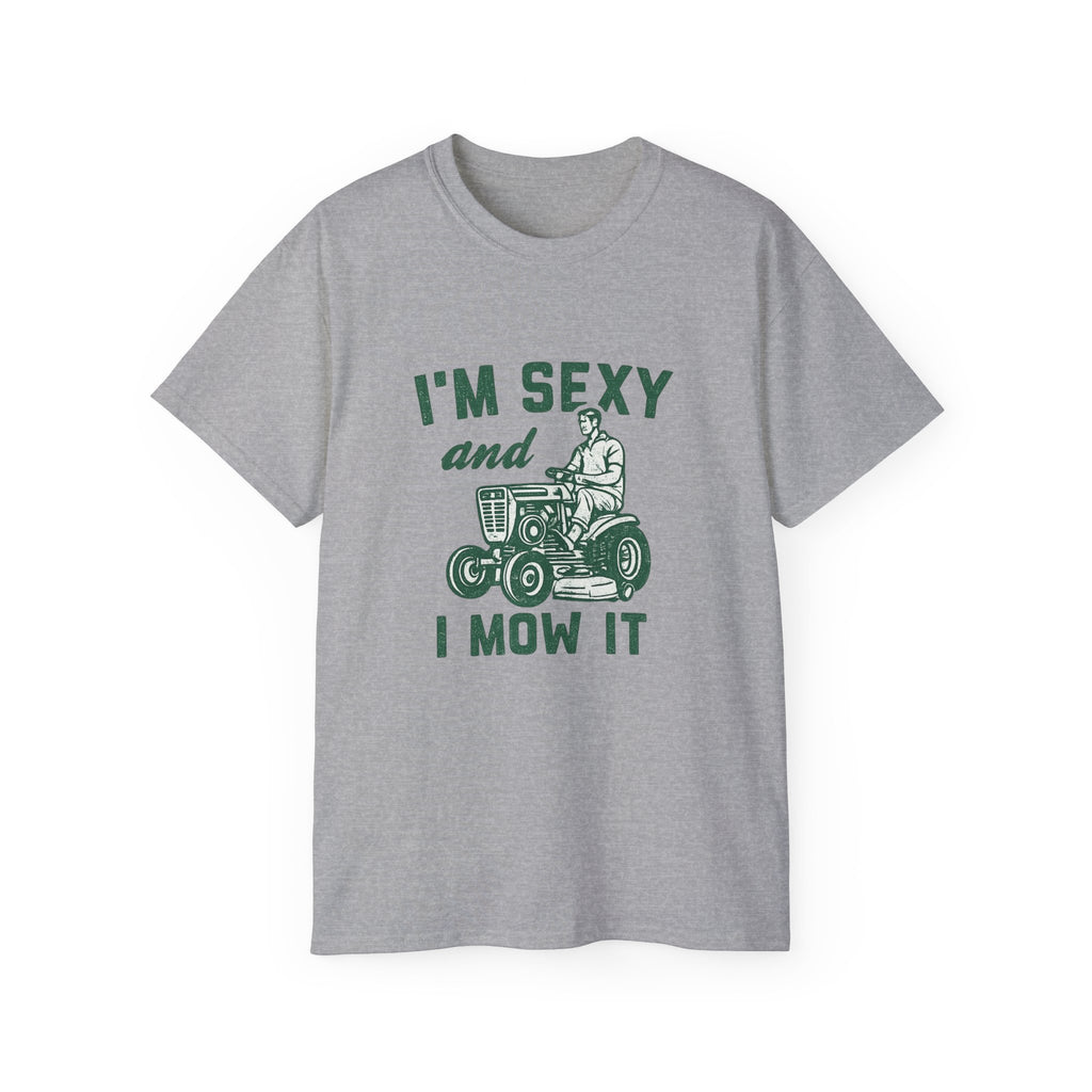 I'm Sexy and I Mow It Lawn Mower T-Shirt