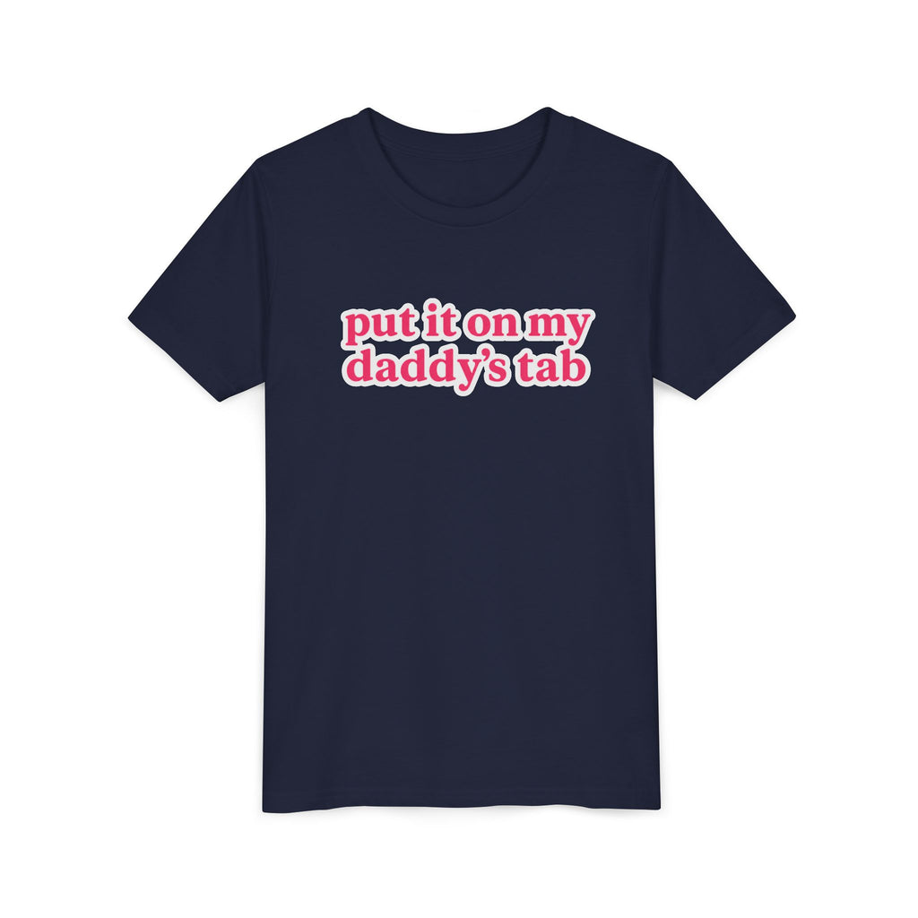Youth Tee - "put it on my daddy’s tab" Pink Text Cute Kids Shirt