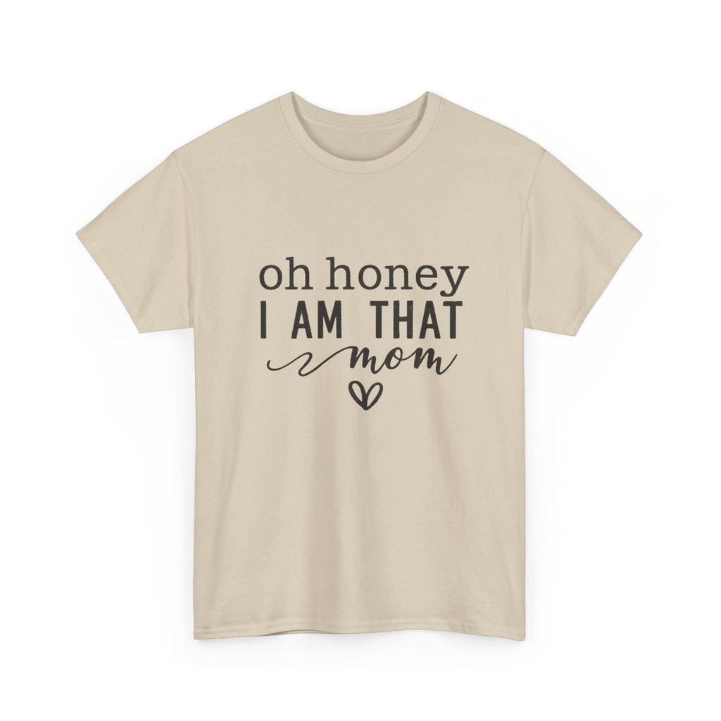 Mom T-Shirt – “Oh Honey I Am That Mom” Cute Graphic Tee for Mothers, Mother’s Day Gift