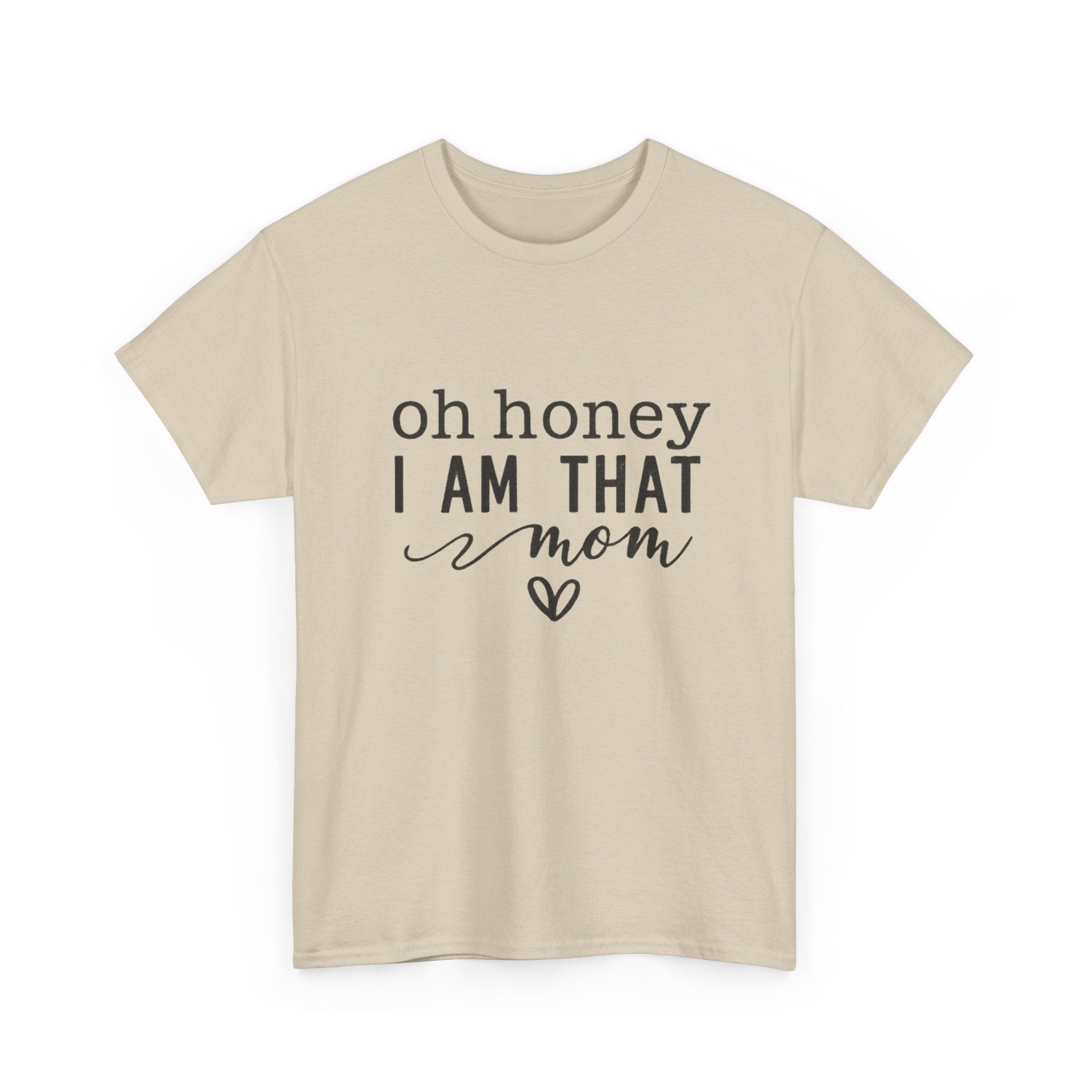 Mom T-Shirt – “Oh Honey I Am That Mom” Cute Graphic Tee for Mothers, Mother’s Day Gift