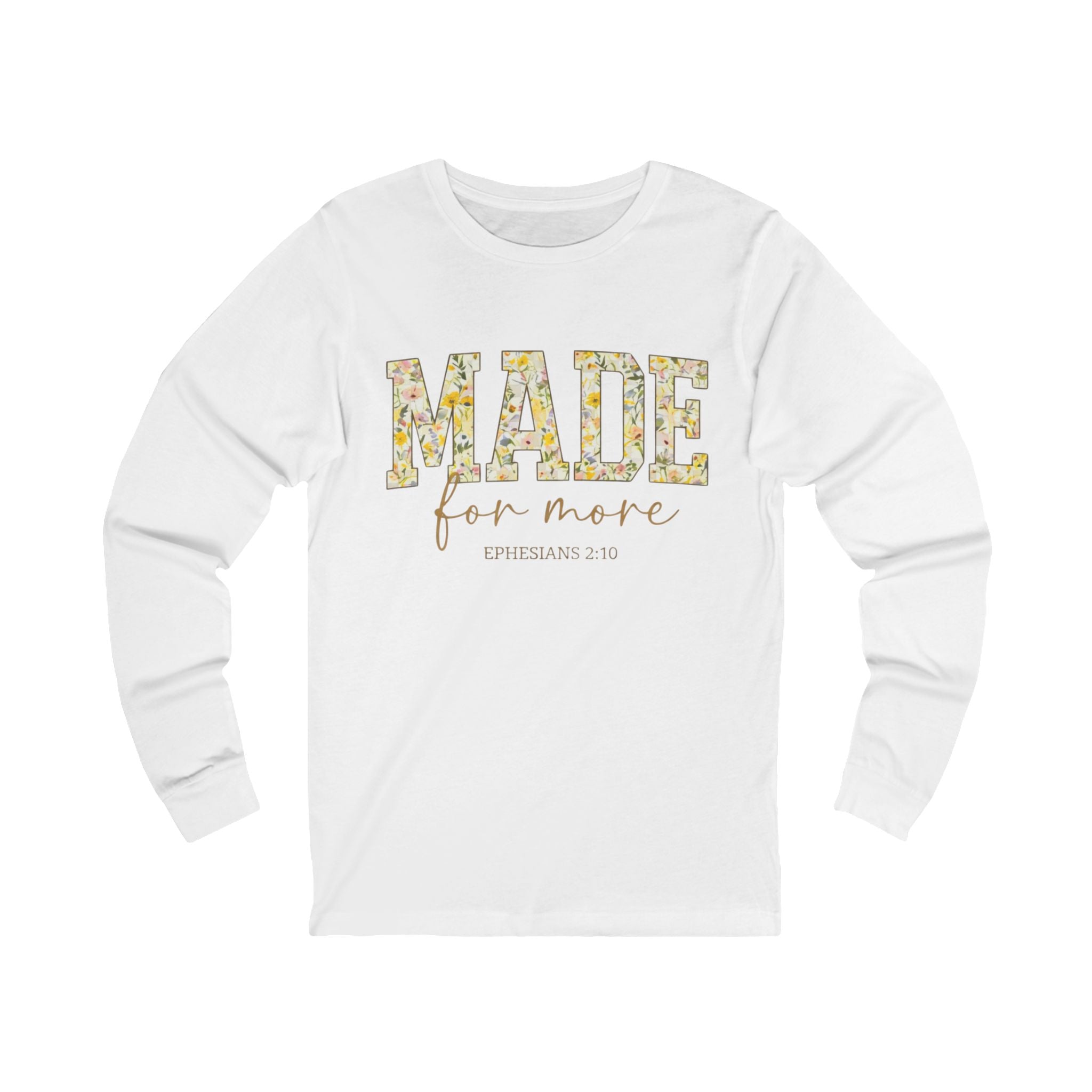 Made For More Long Sleeve Tee — Floral Christian Ephesians 2:10 Shirt
