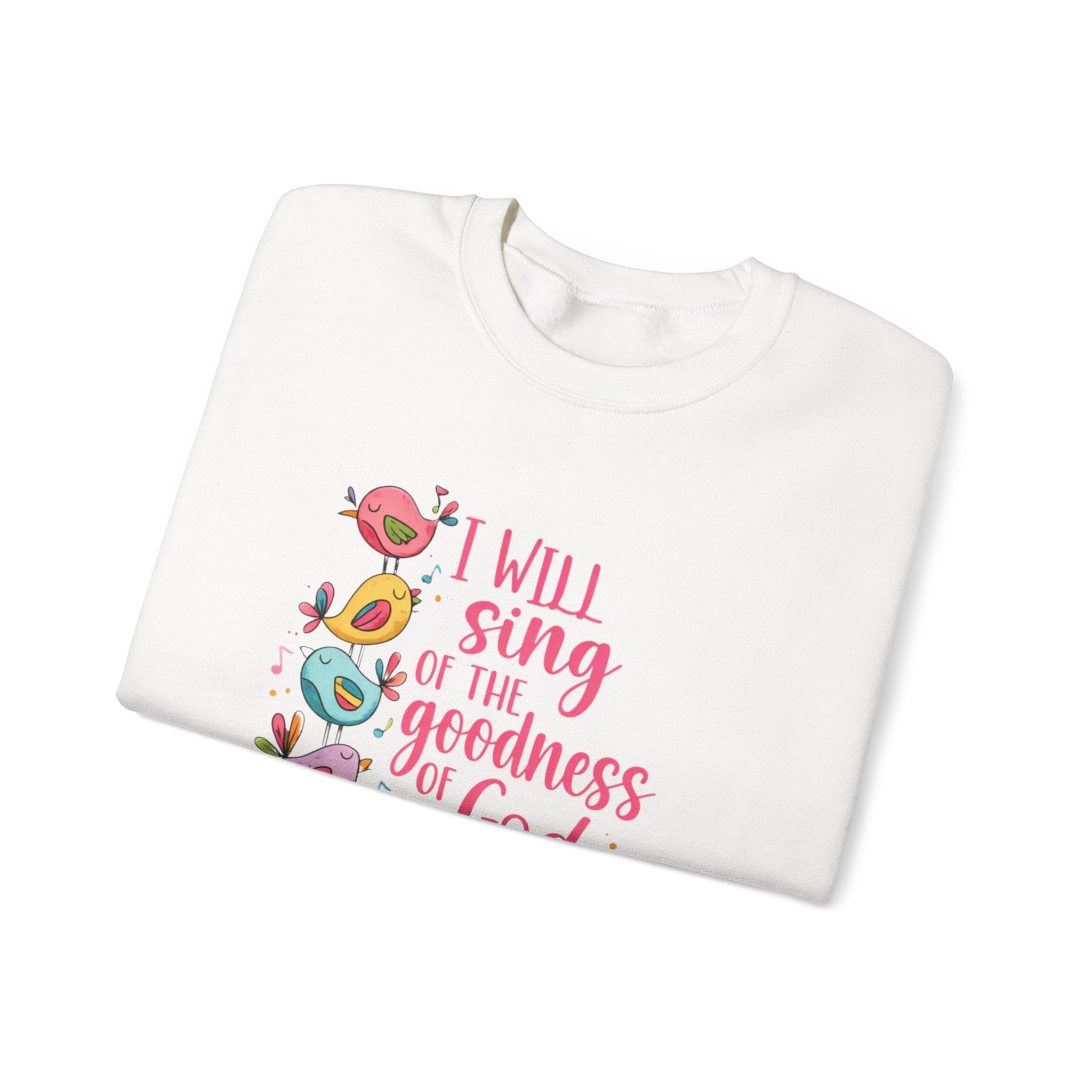 Crewneck Sweatshirt — “I Will Sing of the Goodness of God” Floral Scripture Design