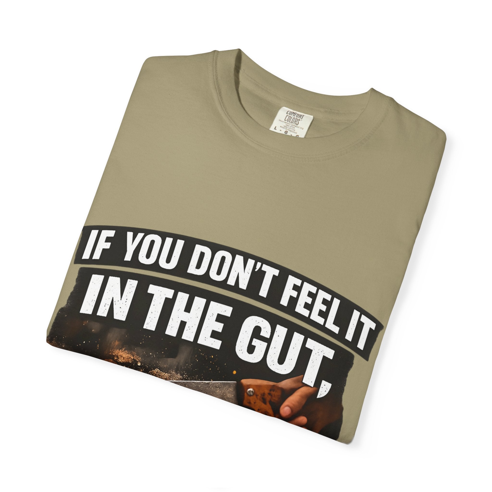 T-Shirt — "If You Don't Feel It in the Gut, Don't Make the Cut" Carpenter Woodworking Tee
