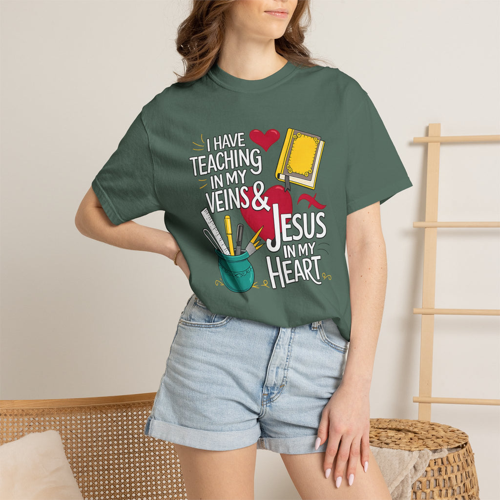 Christian Teacher T-Shirt - "I Have Teaching in My Veins & Jesus in My Heart" Garment-Dyed Tee