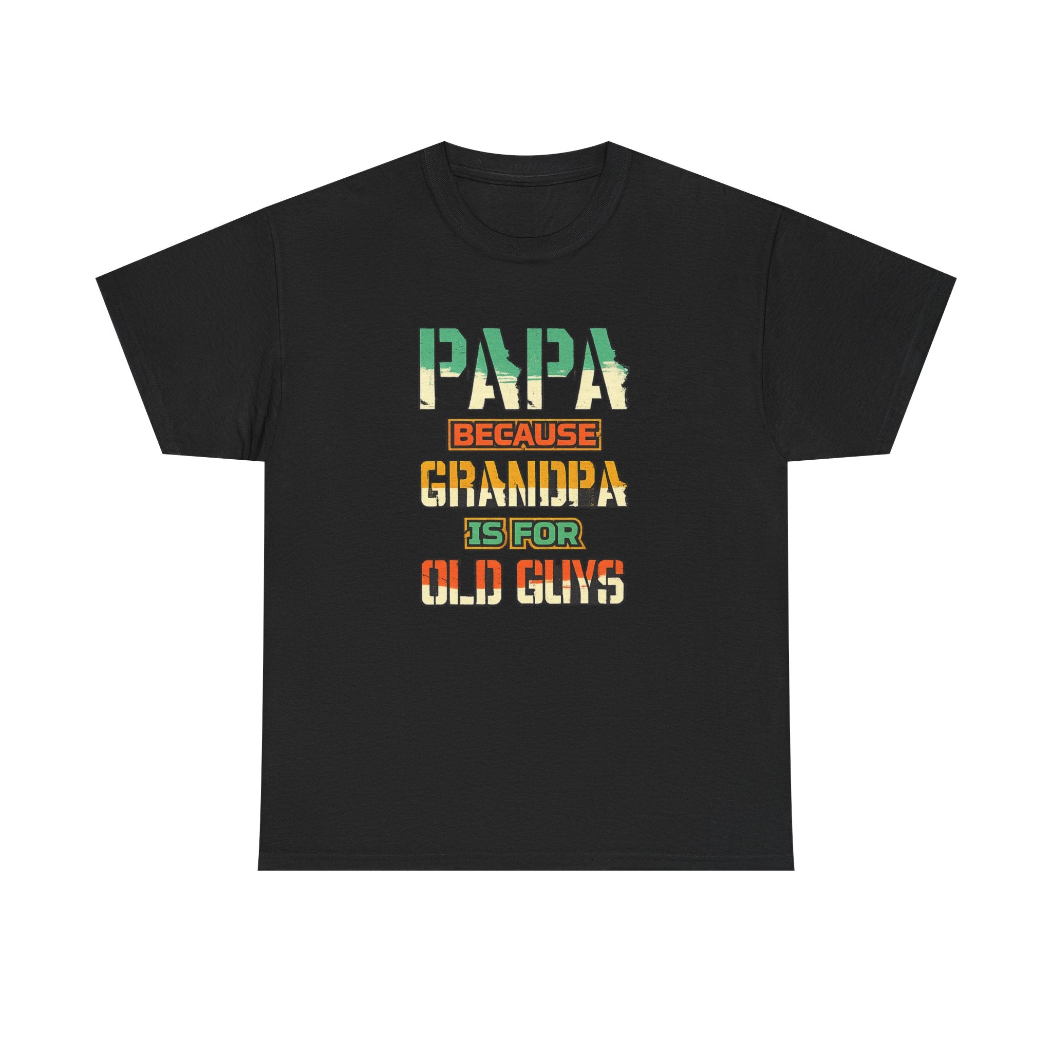 Papa Because Grandpa Is For Old Guys Tee — Funny Retro Fathers Day Gift