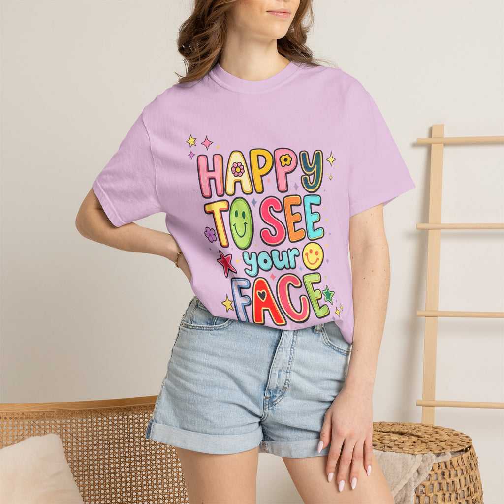 Happy To See Your Face Tee — Cute Colorful Graphic T-Shirt for Friends & Gifts