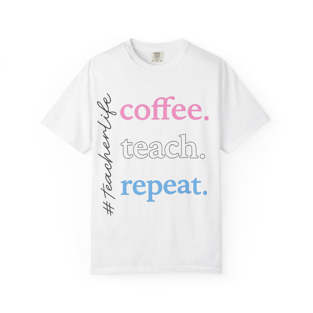 Coffee. Teach. Repeat. Teacher T-Shirt — Fun Gift for Educators