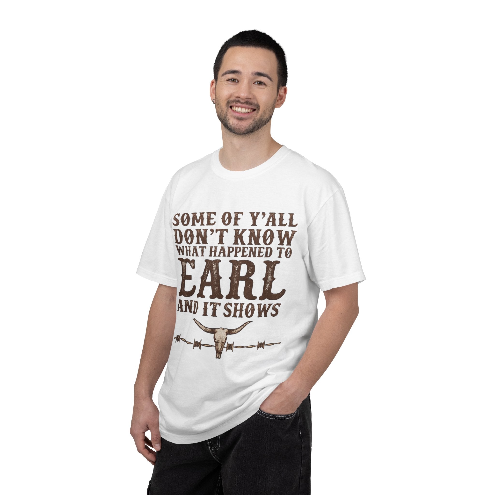 Some of Y’all Don’t Know What Happened to Earl T-Shirt — Funny Southern Cowboy Tee