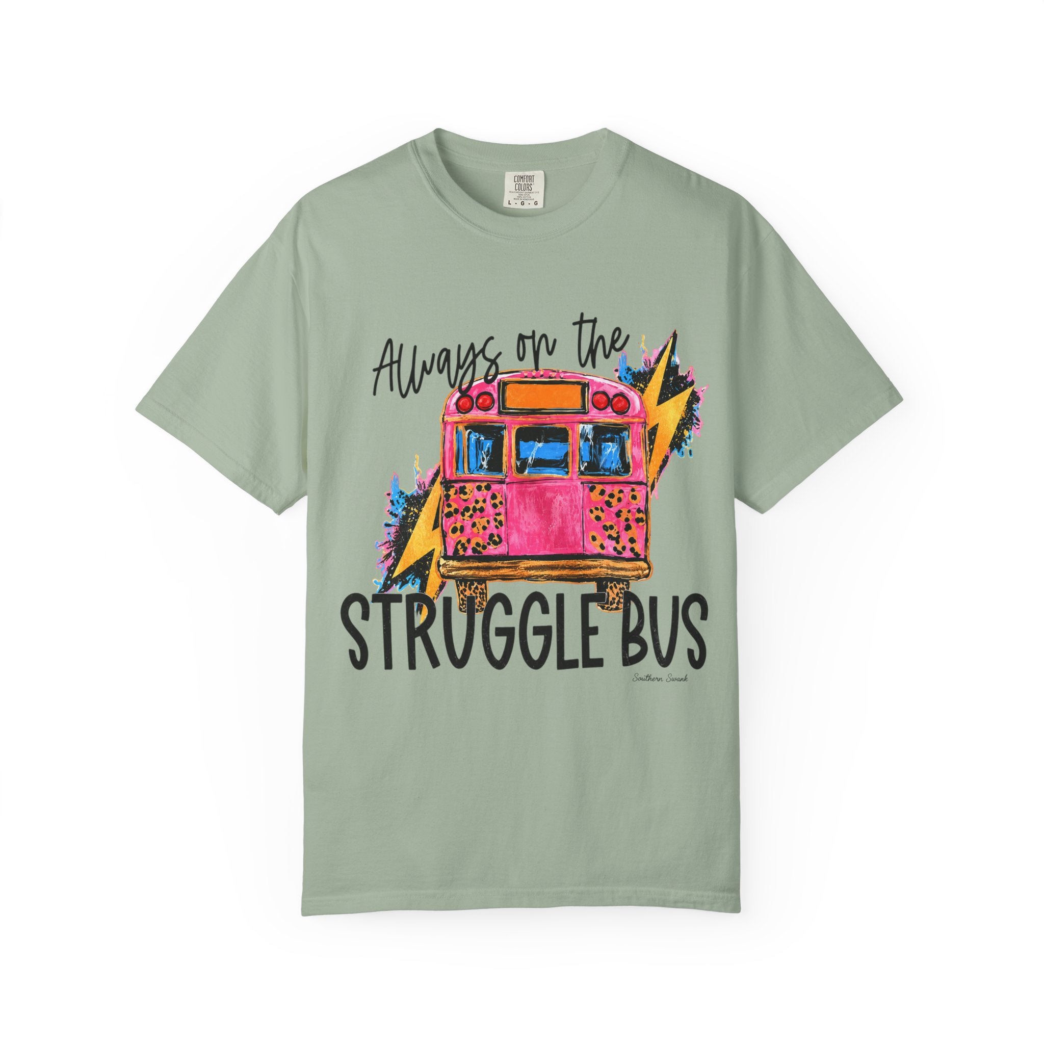 Always on the Struggle Bus T-Shirt