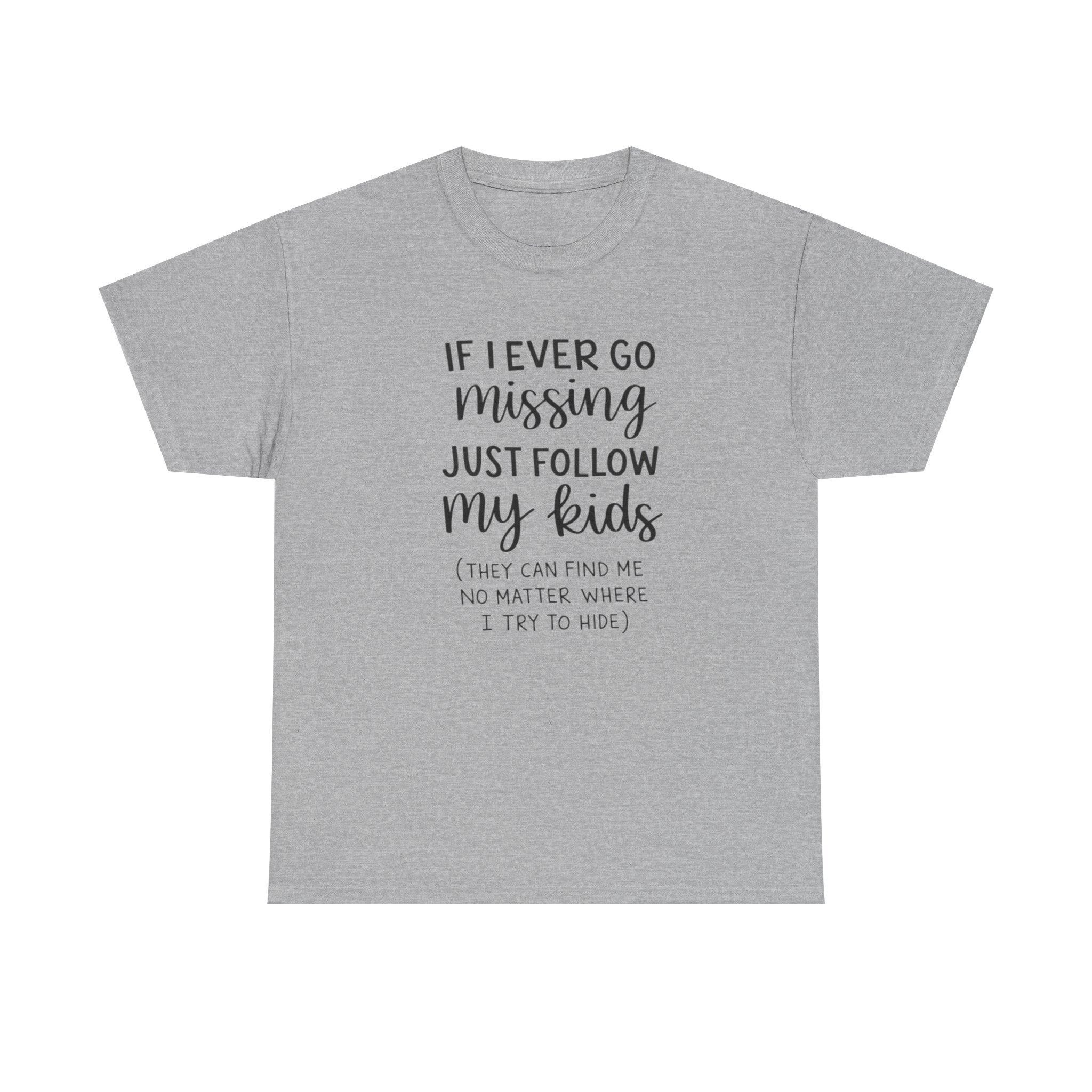If I Ever Go Missing Follow My Kids T-Shirt — Funny Mom Dad Parenting Tee