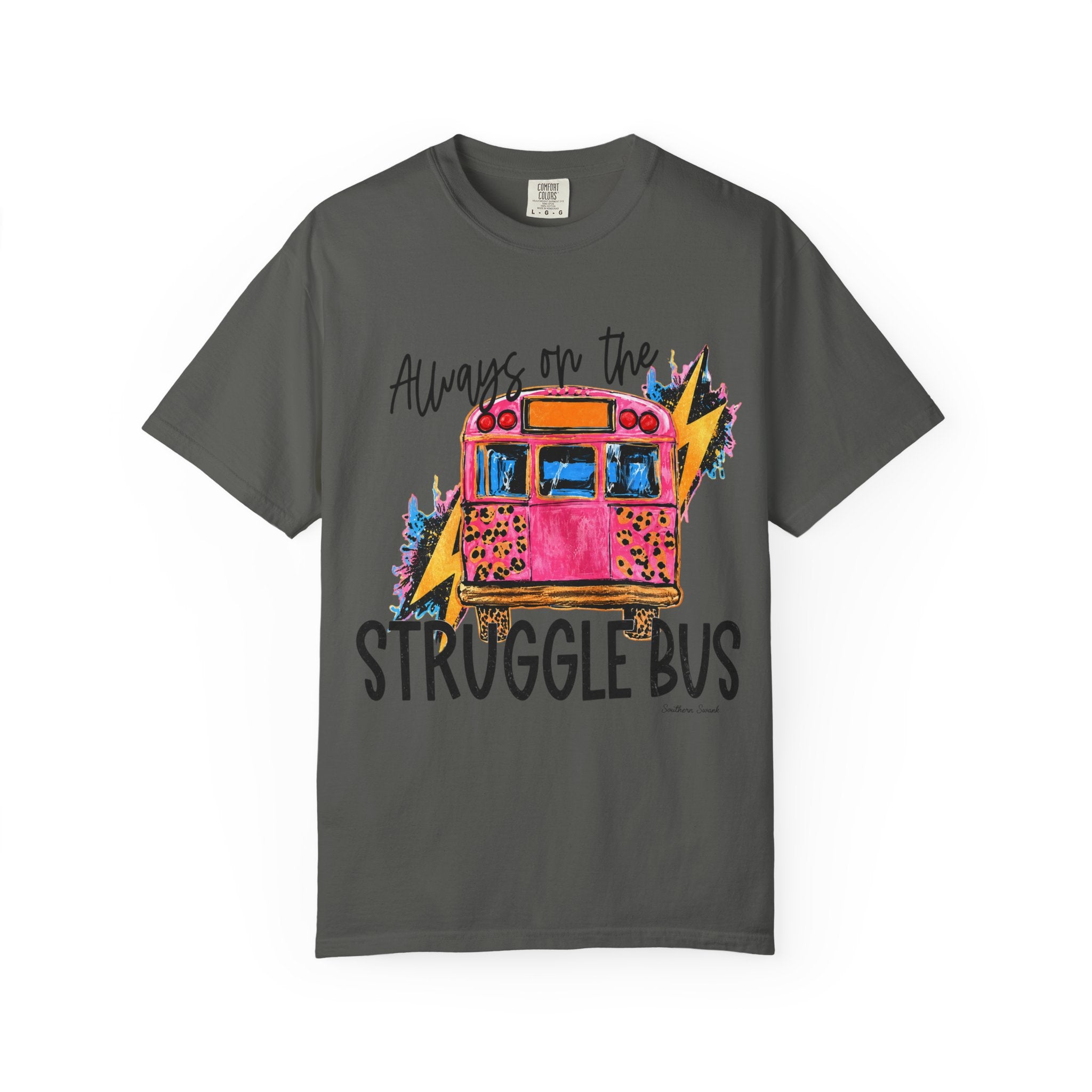 Always on the Struggle Bus T-Shirt