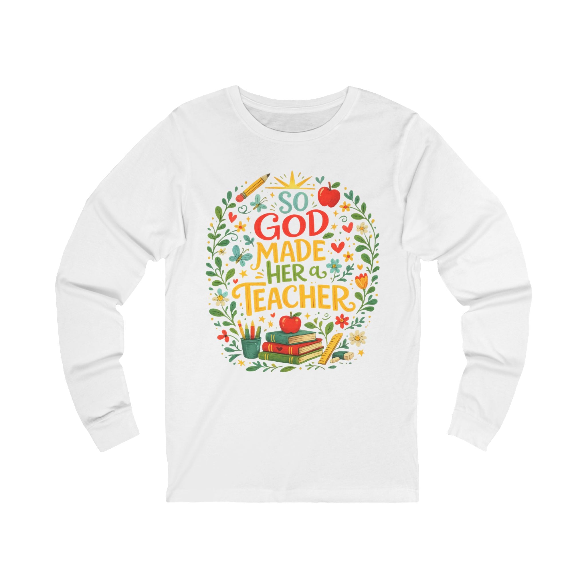 So God Made Her A Teacher Long Sleeve Tee