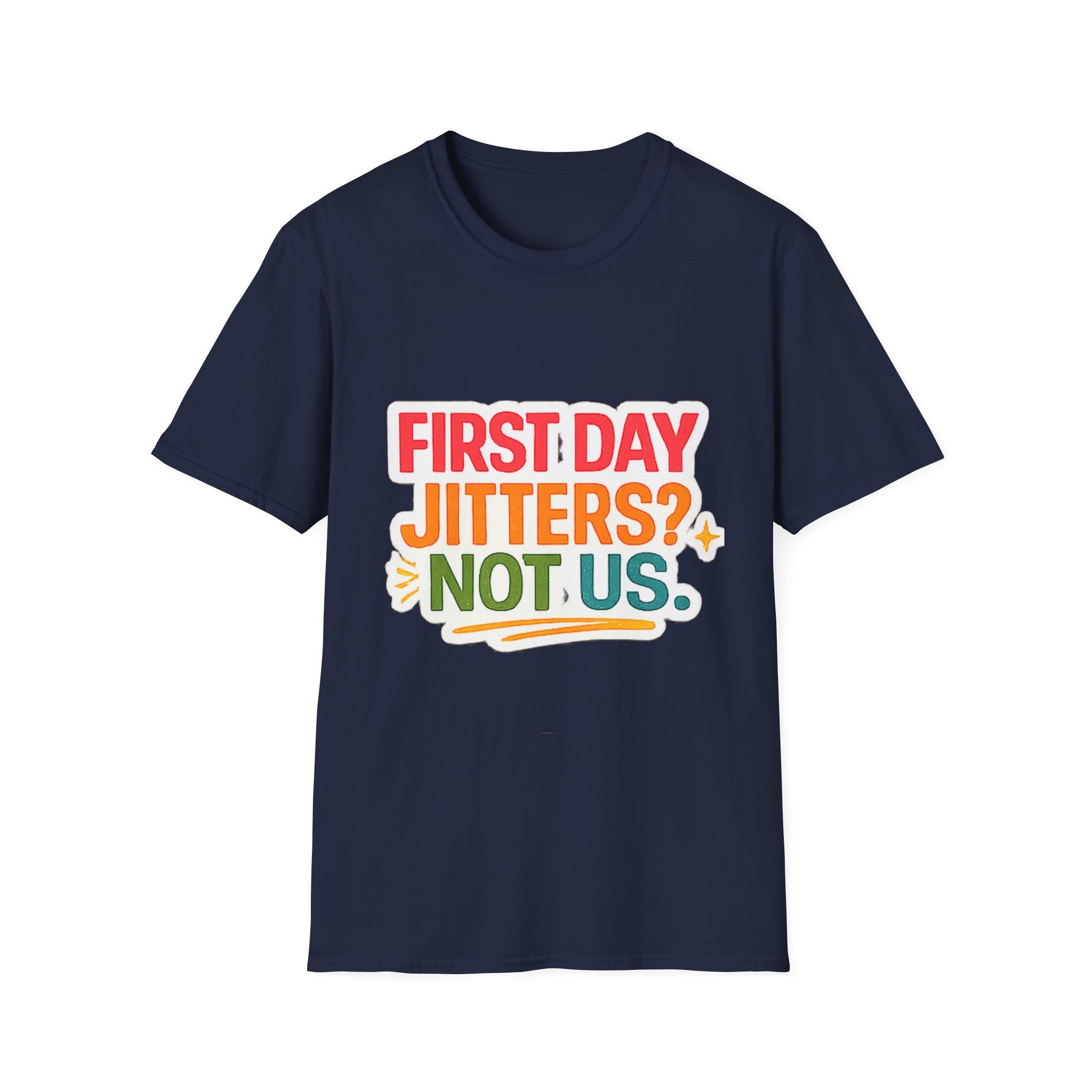 T-Shirt — "First Day Jitters? Not Us." Back-to-School Funny Graphic Tee