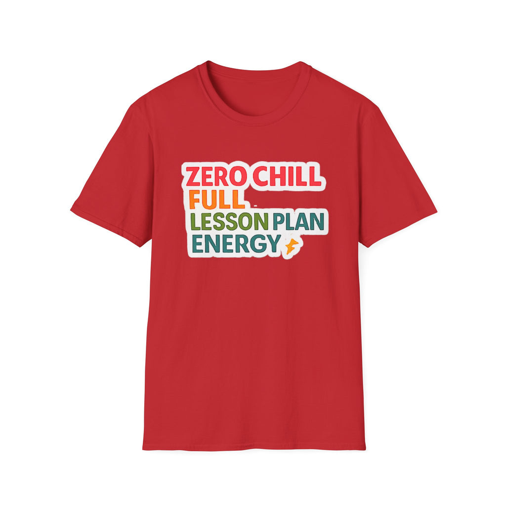 Teacher T-Shirt — "Zero Chill, Full Lesson Plan Energy" Colorful Graphic Tee