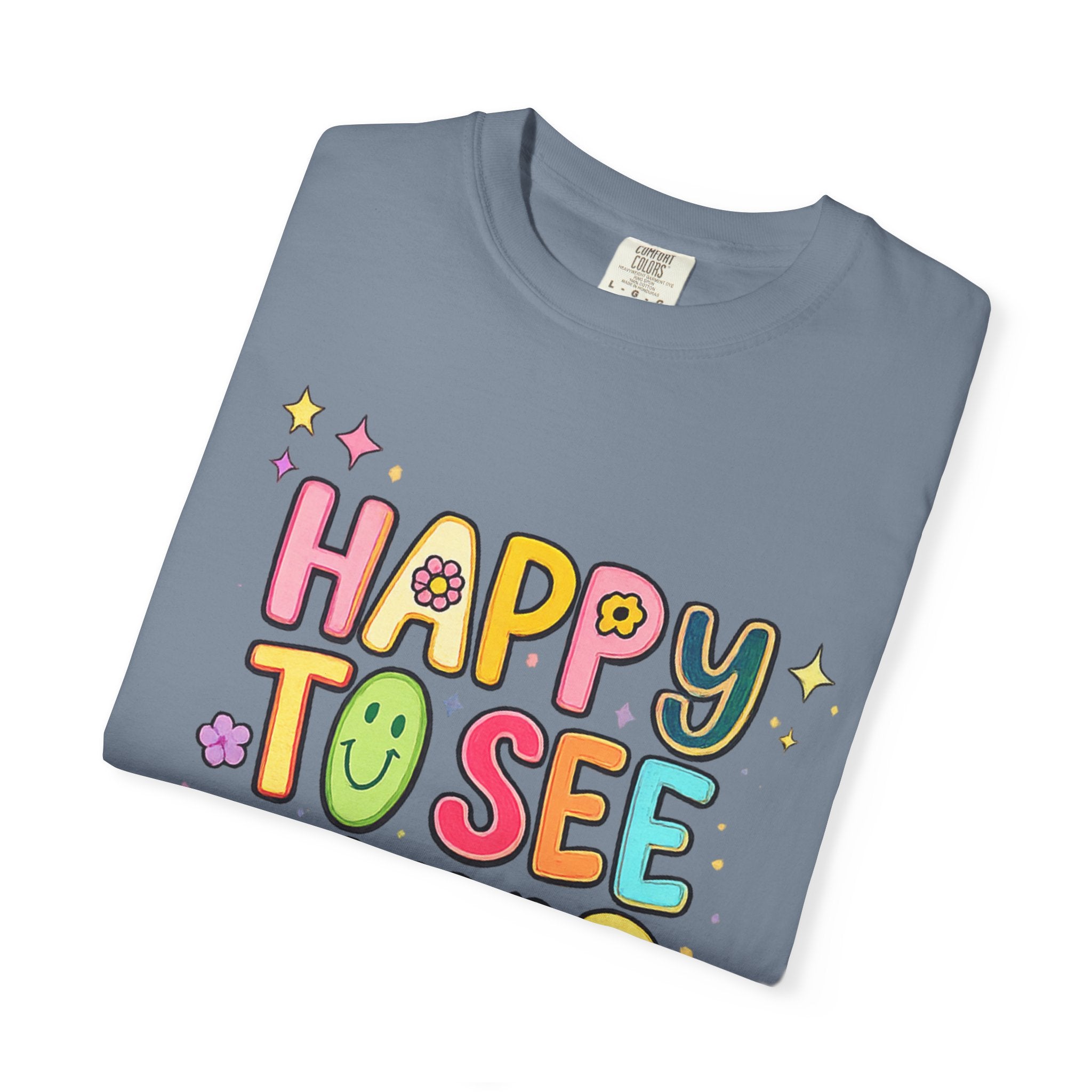 Happy To See Your Face Tee — Cute Colorful Graphic T-Shirt for Friends & Gifts