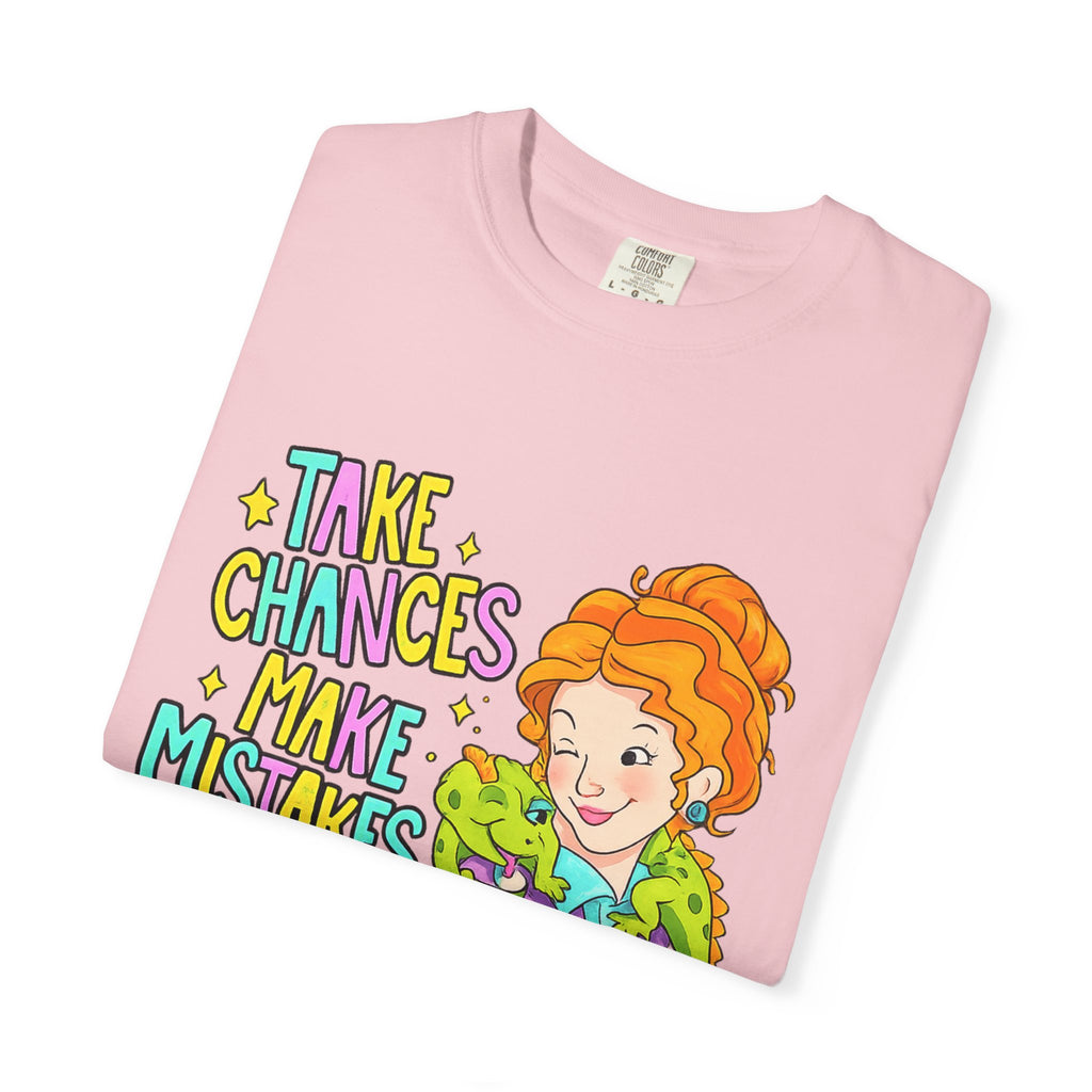 Inspirational Graphic T-Shirt — "Take Chances, Make Mistakes, Get Messy"