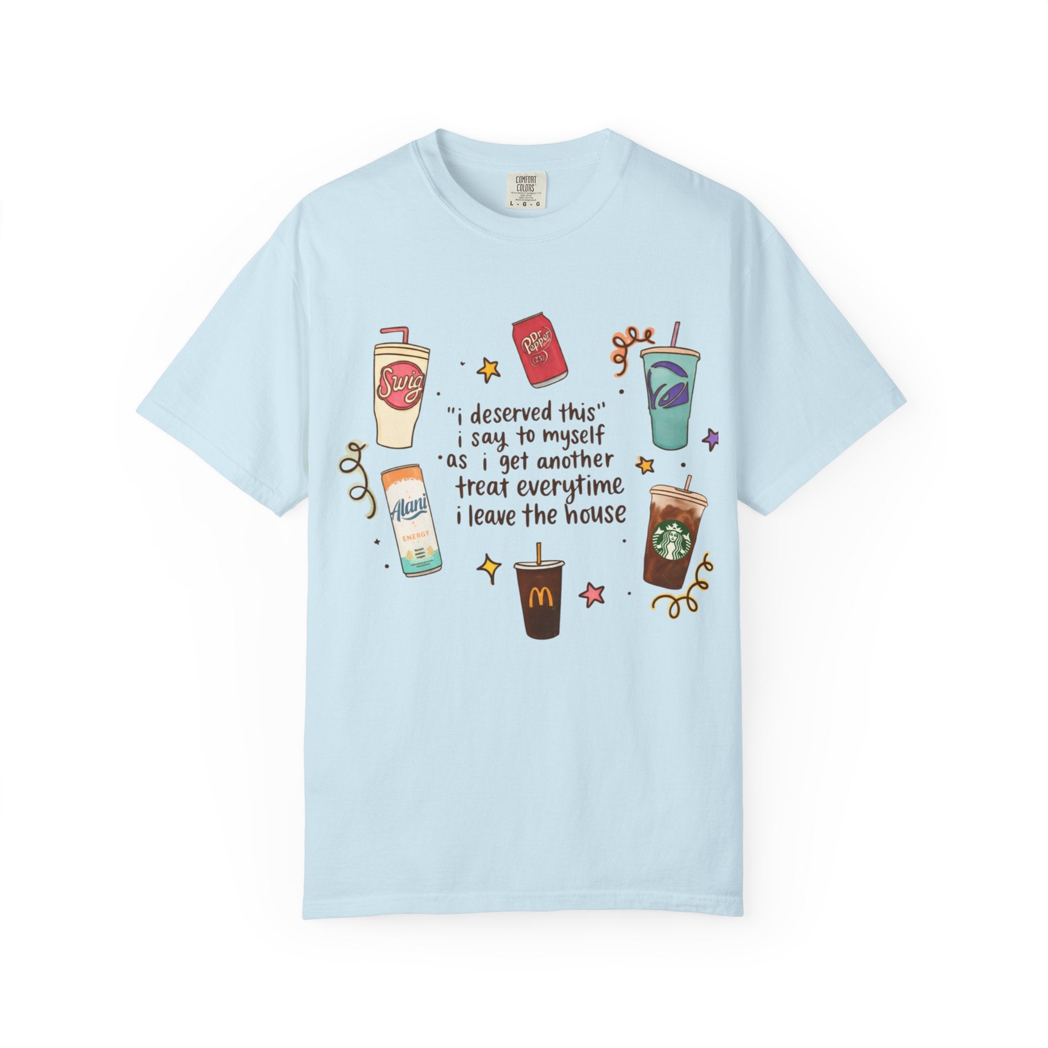 Coffee Treats Graphic T-Shirt — “I Deserved This” Cute Beverage Design