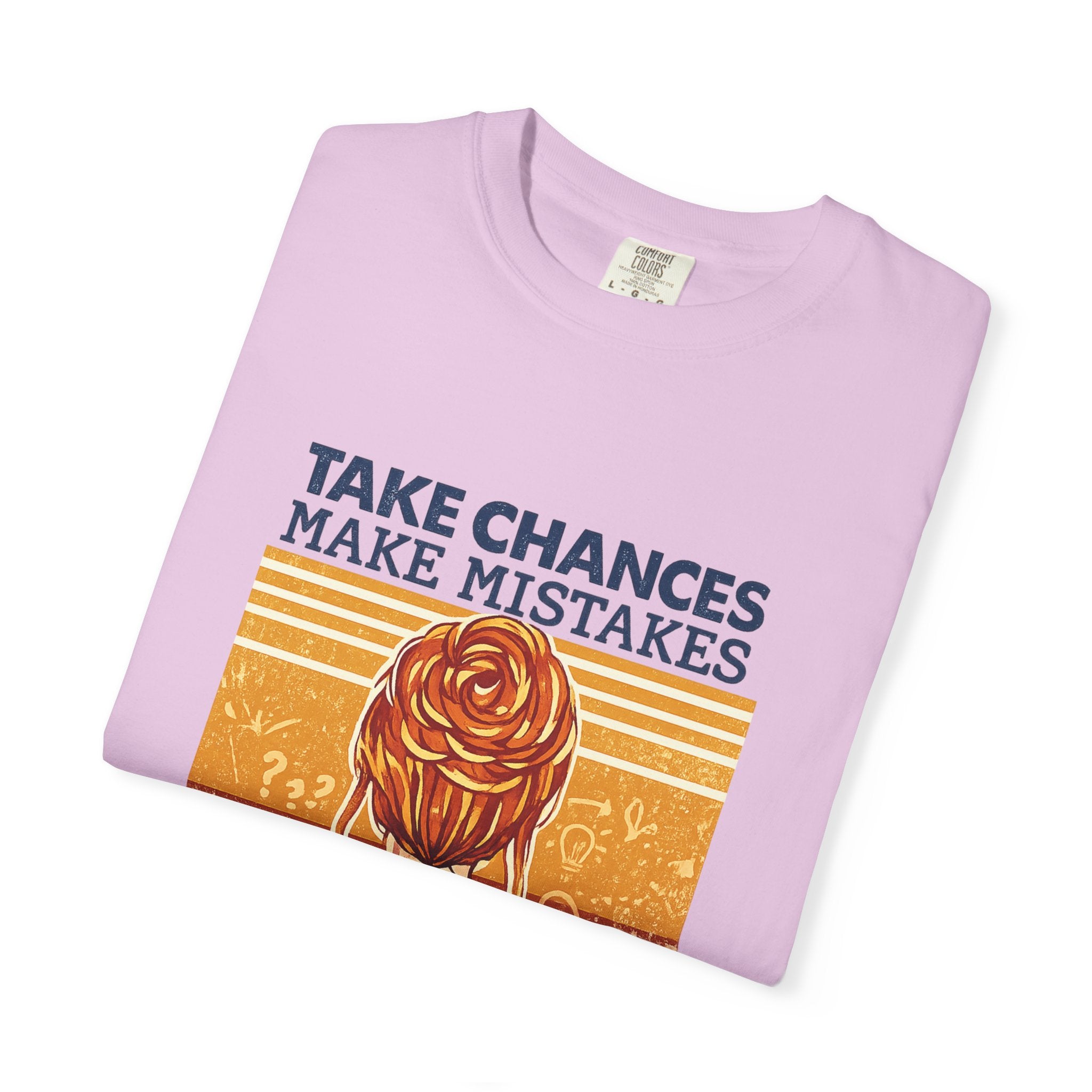 Get Messy Graphic T-Shirt — "Take Chances Make Mistakes" Inspirational Art Tee
