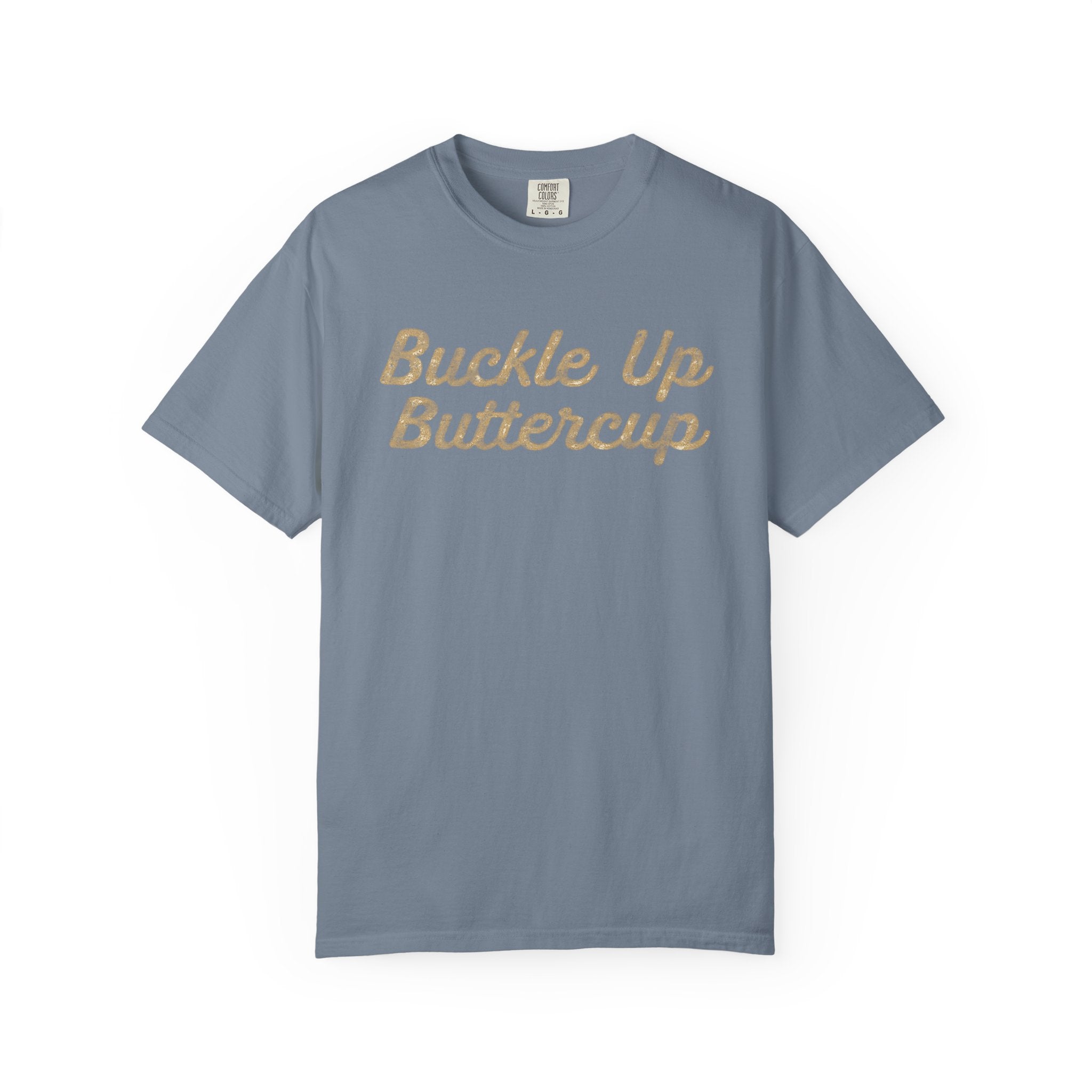 Buckle Up Buttercup T-Shirt