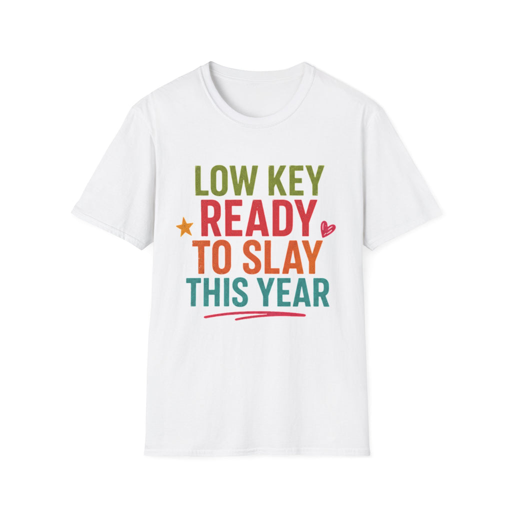 Ready to Slay T-Shirt — "Low Key Ready to Slay This Year" Motivational Graphic Tee