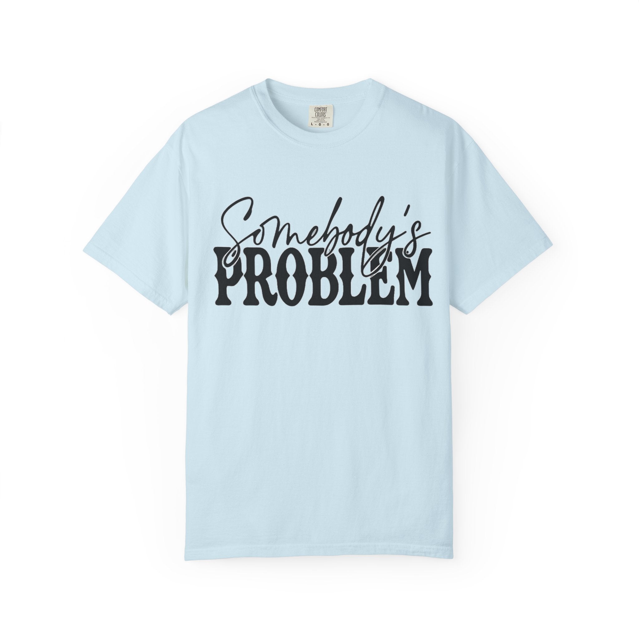 Somebody's Problem T-Shirt — Bold Script Graphic Tee