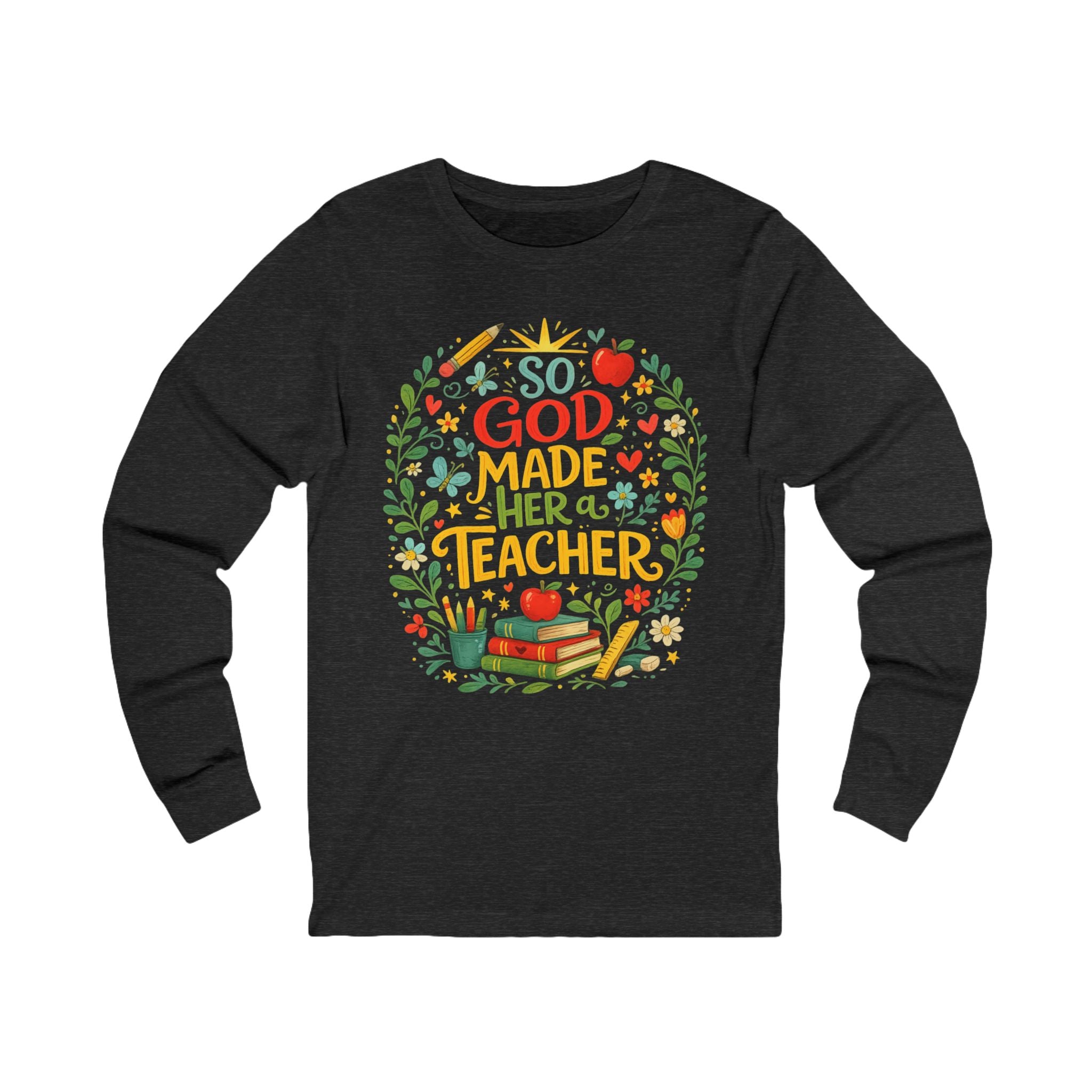 So God Made Her A Teacher Long Sleeve Tee