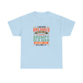 Grumpy Old Man T-Shirt — "I Never Dreamed I’d Become a Grumpy Old Man but Here I Am Killing It"