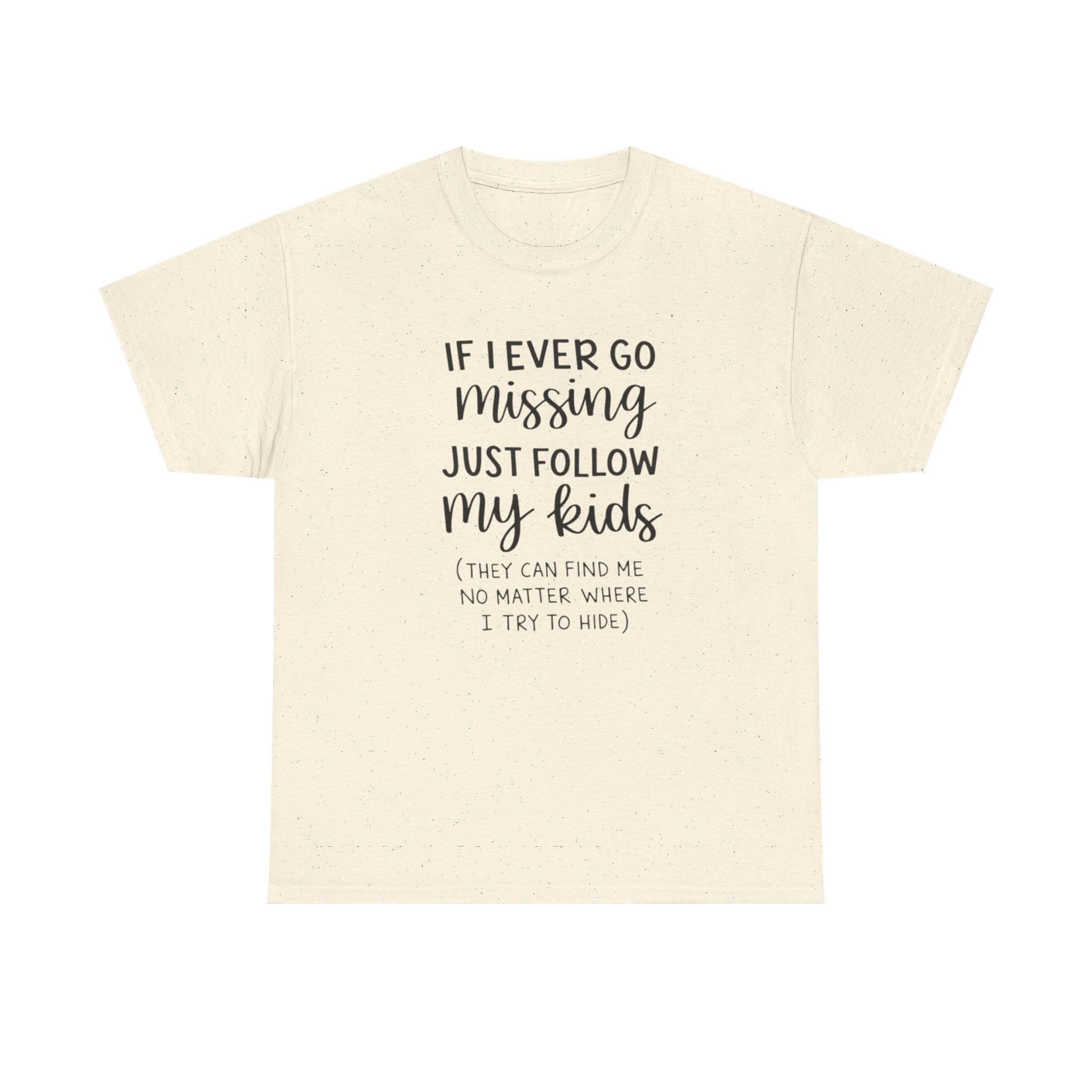 If I Ever Go Missing Follow My Kids T-Shirt — Funny Mom Dad Parenting Tee