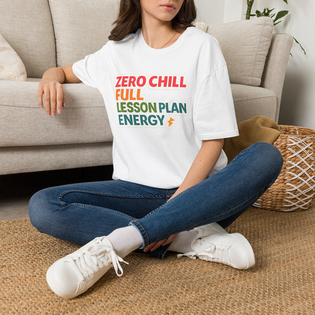 Teacher T-Shirt — "Zero Chill, Full Lesson Plan Energy" Colorful Graphic Tee